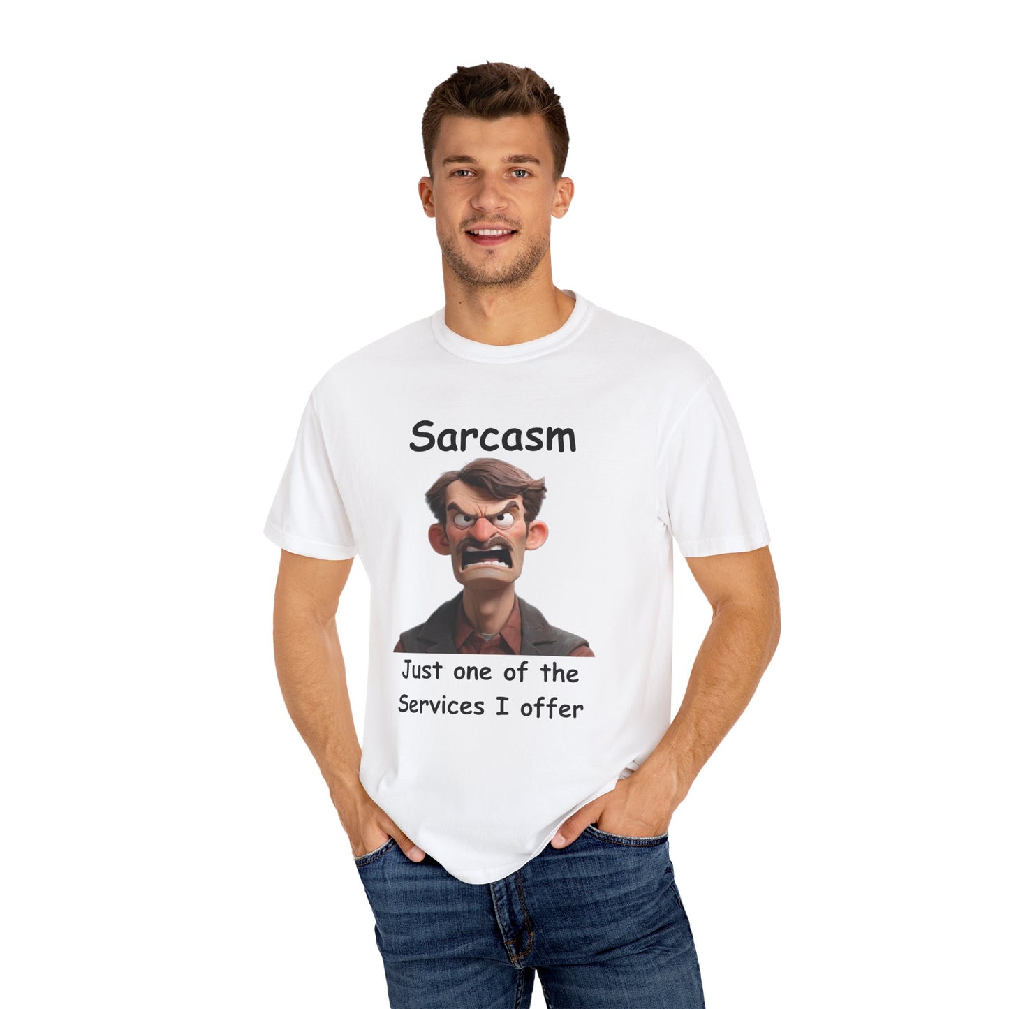 Sarcasm Jut one of the Services Unisex Garment-Dyed T-shirt