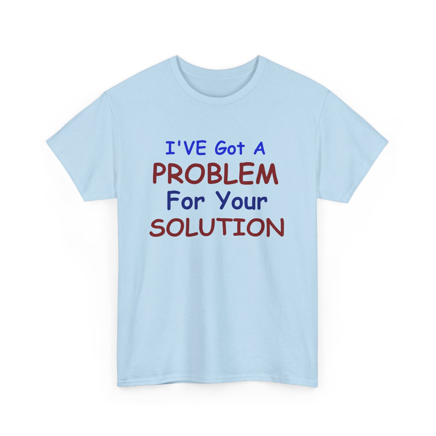 I've Got a Problem Unisex Heavy Cotton Tee