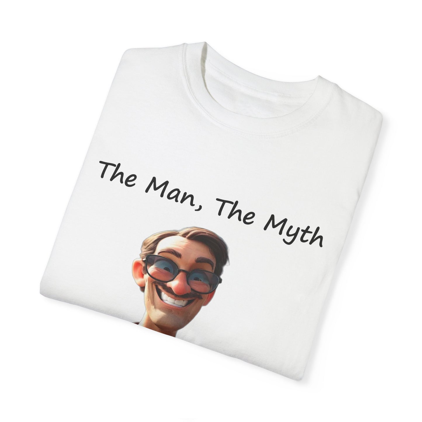 The man the myth the legend Unisex Garment-Dyed T-shirt