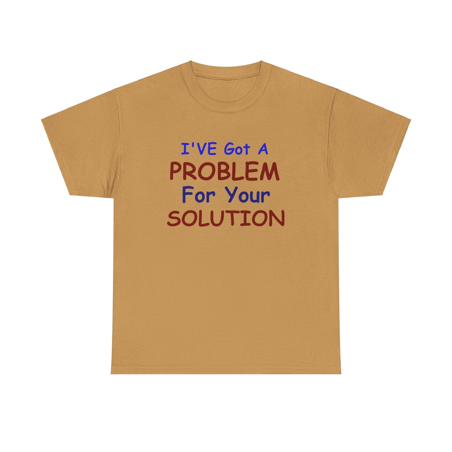 I've Got a Problem Unisex Heavy Cotton Tee