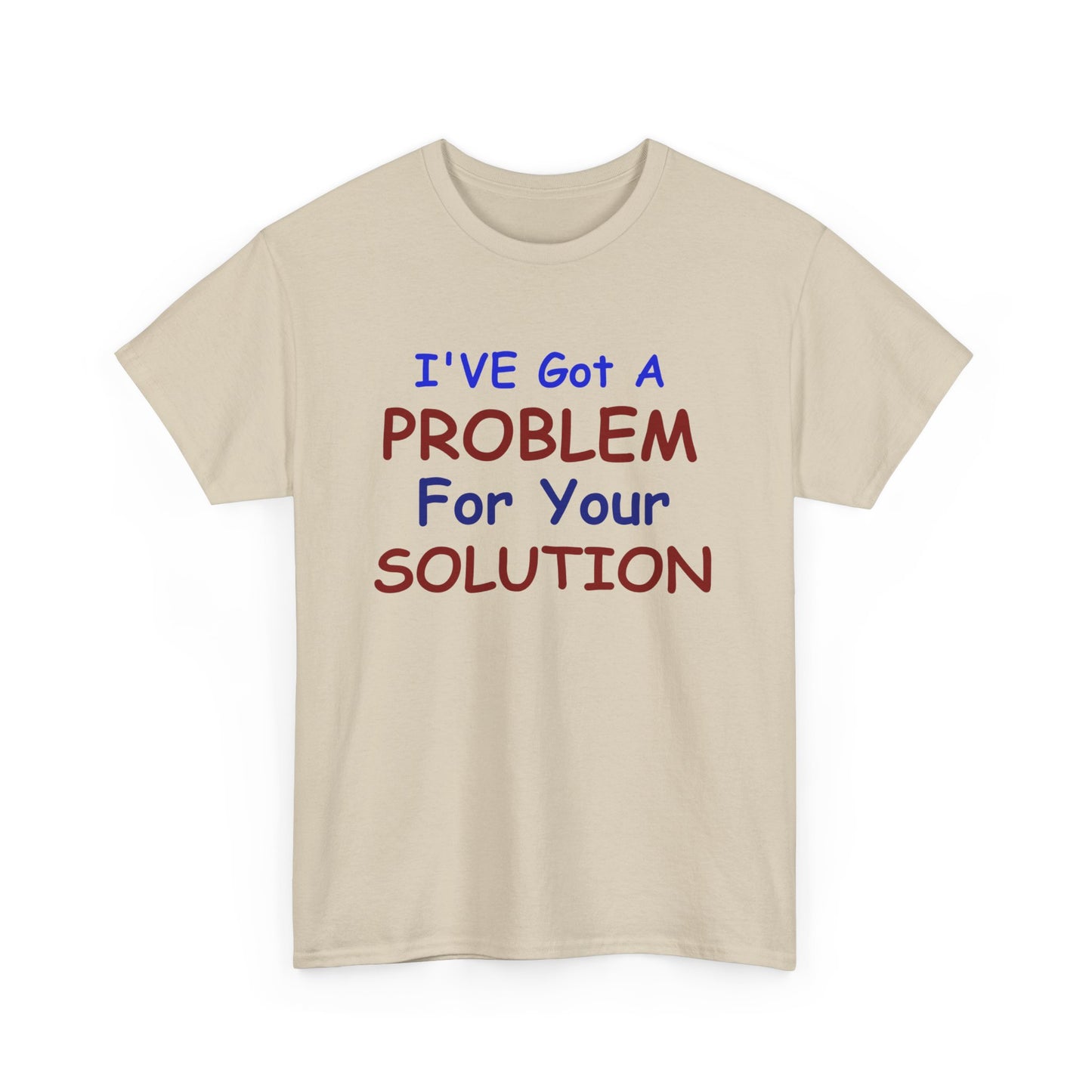 I've Got a Problem Unisex Heavy Cotton Tee