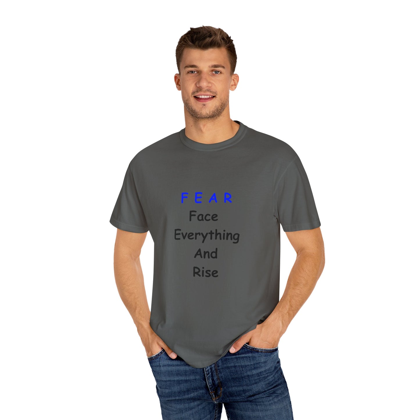 Fear Face Everything and Rise text Unisex Garment-Dyed T-shirt