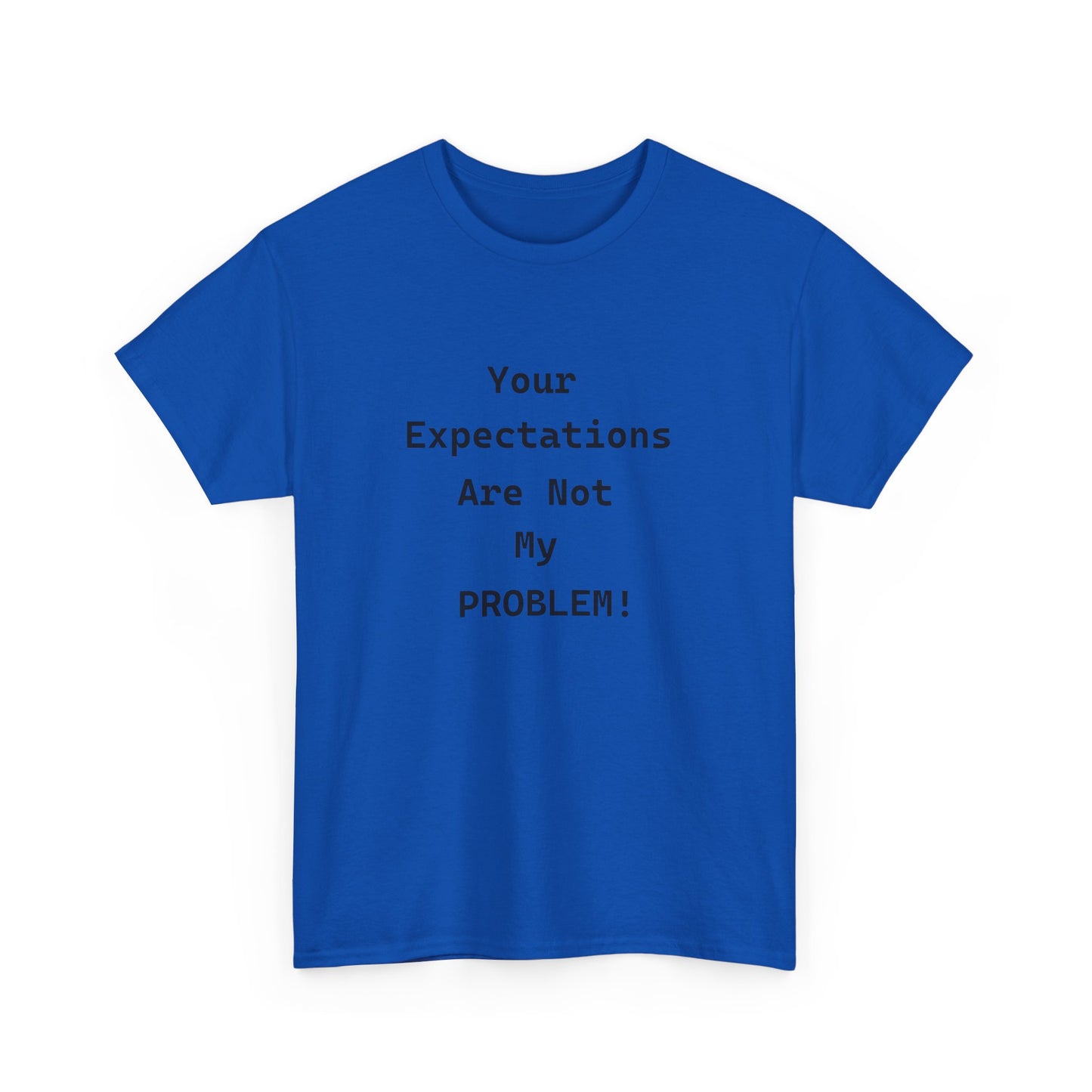 Your Expectations Unisex Heavy Cotton Tee