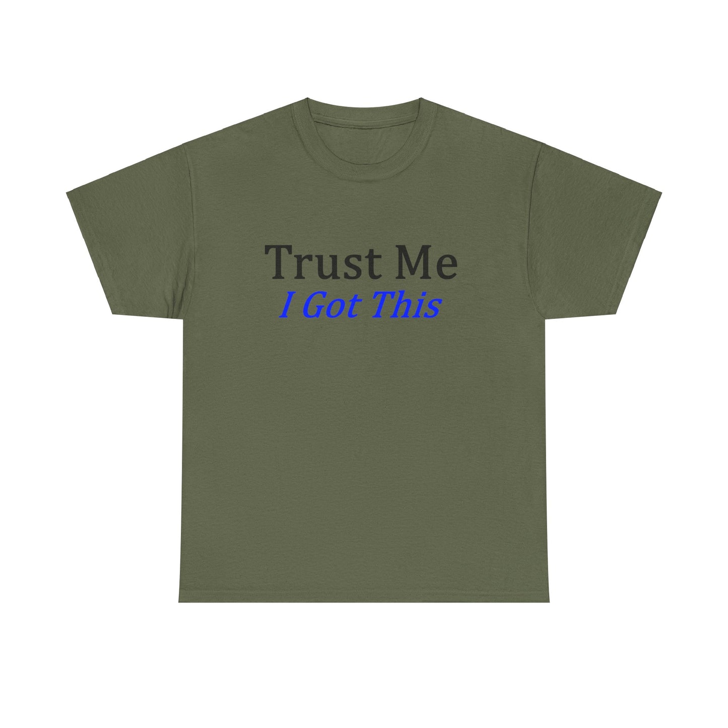 Trust me I Got This Unisex Heavy Cotton Tee