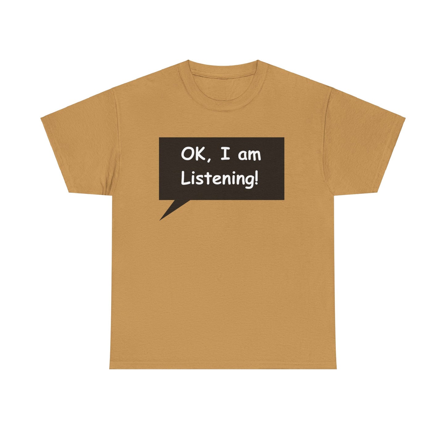 Ok I am Listening Unisex Heavy Cotton Tee