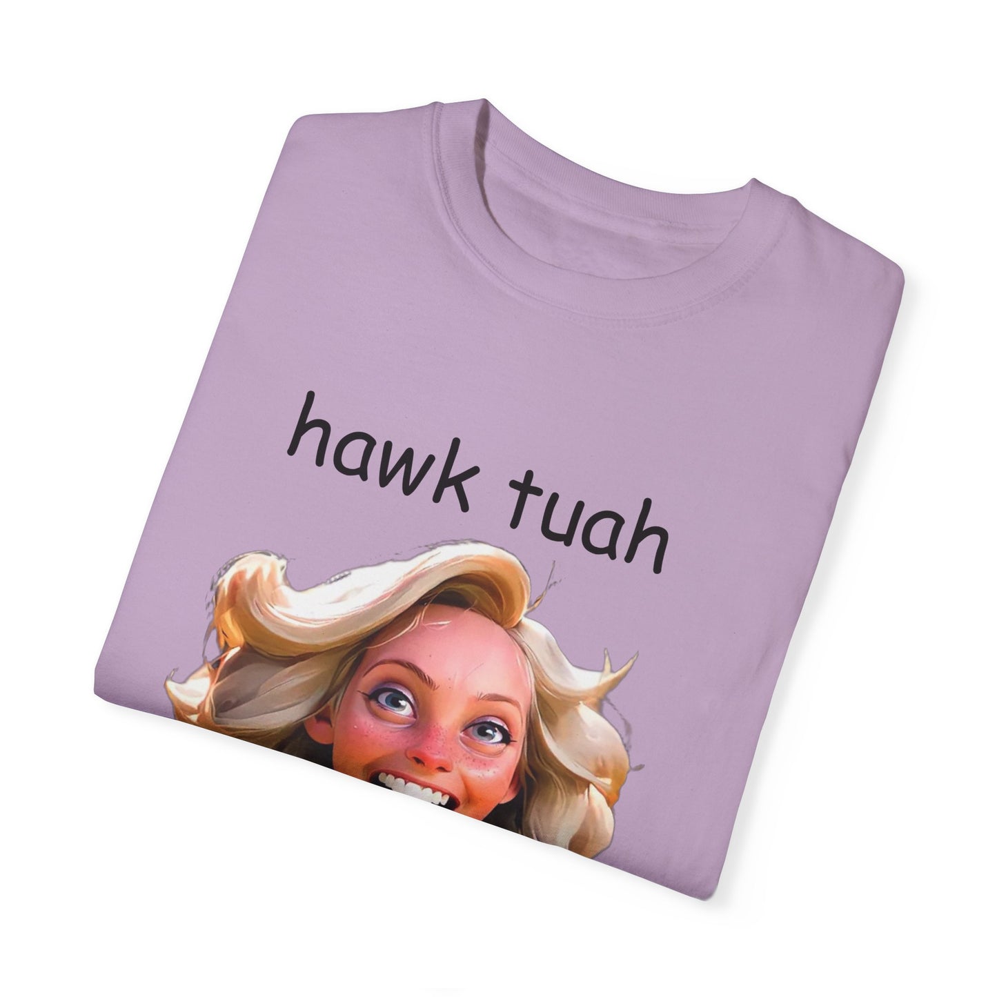 Hawk Tuah dirty T-Shirt Garment-Dyed T-shirt