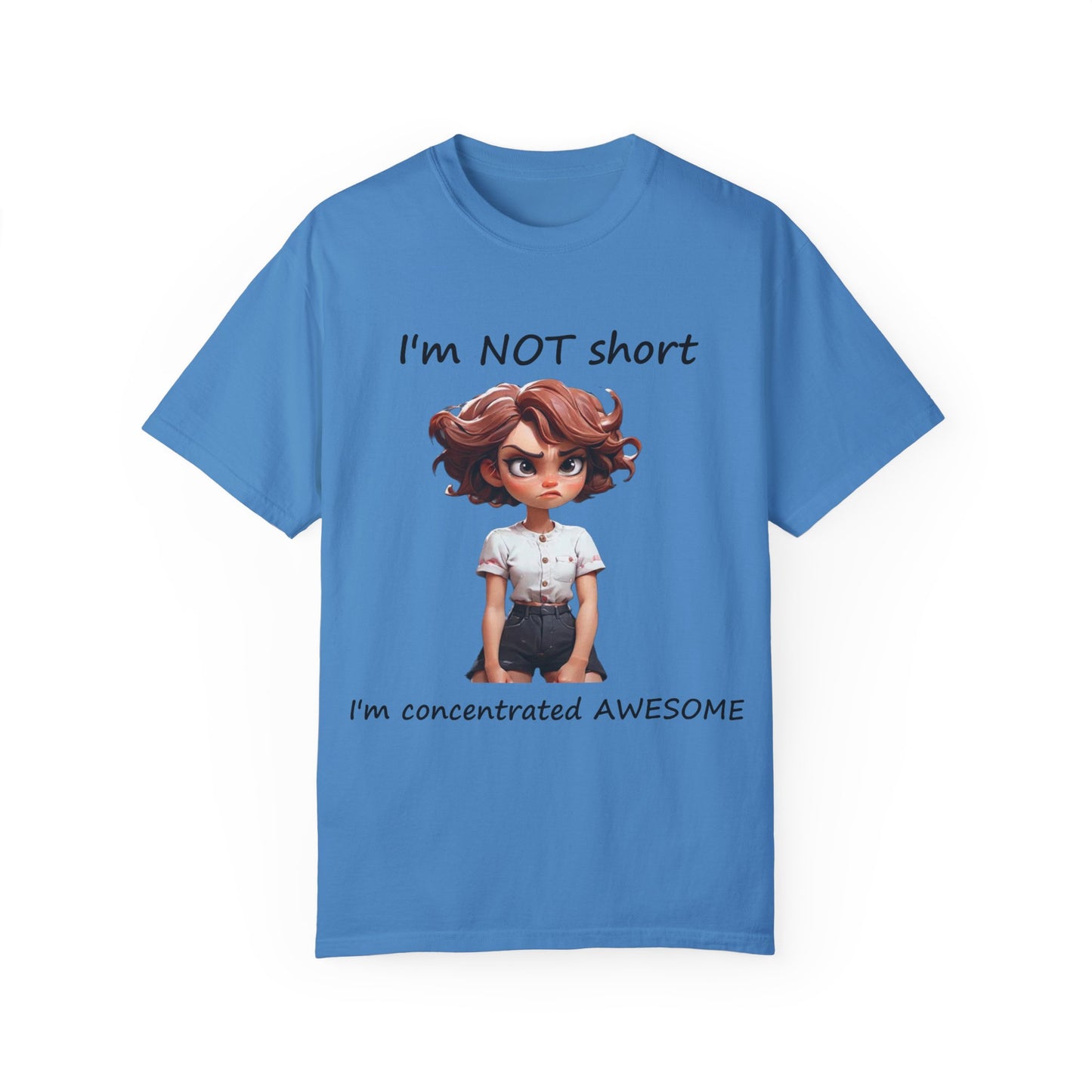 I'm not short I'm concentrated awesome Unisex Garment-Dyed T-shirt