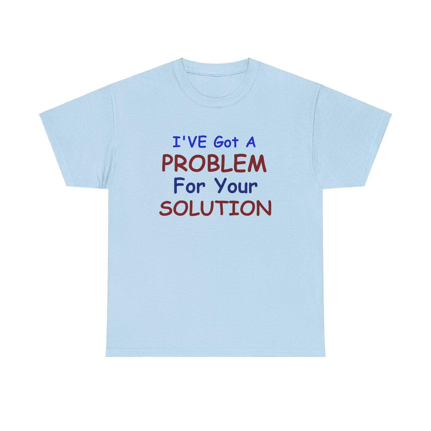 I've Got a Problem Unisex Heavy Cotton Tee