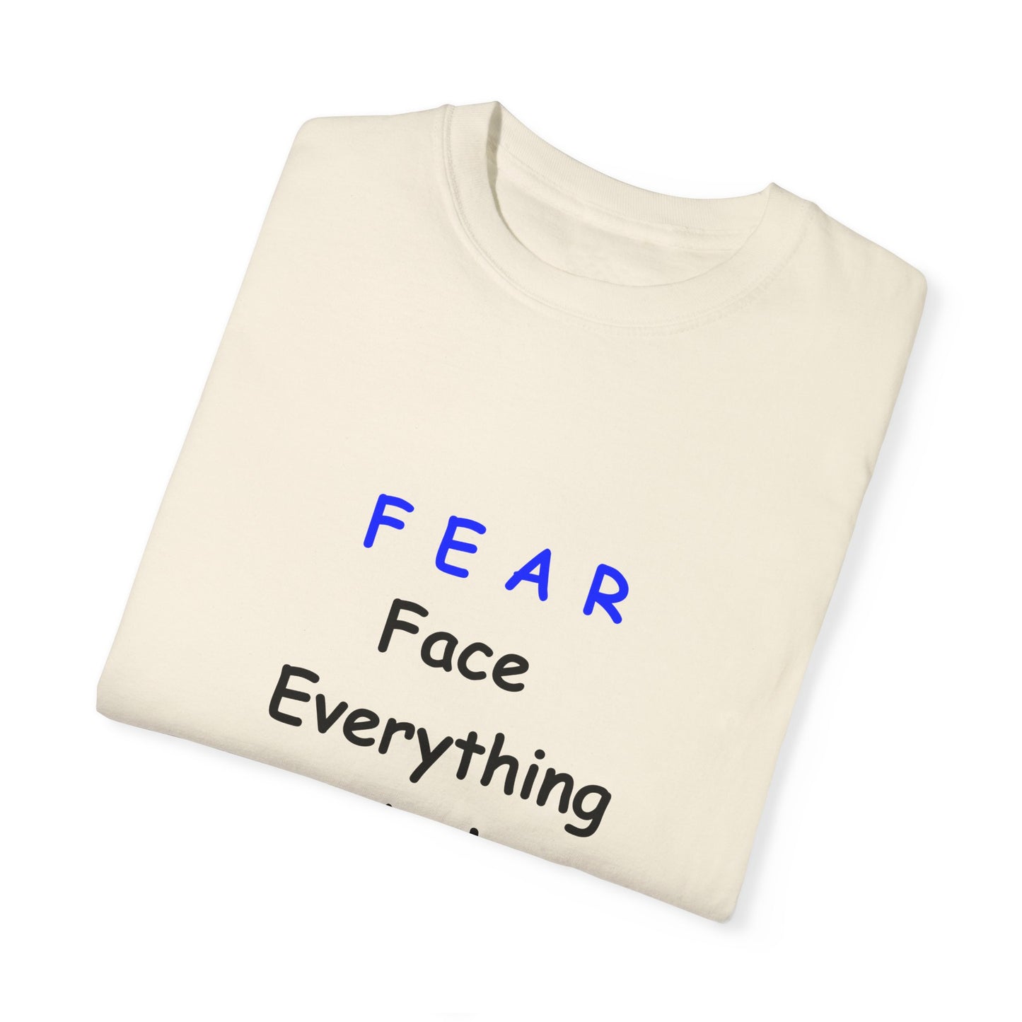 Fear Face Everything and Rise text Unisex Garment-Dyed T-shirt