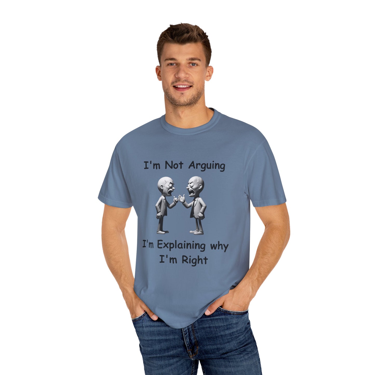 Not Arguing Explaining why I am Right Unisex Garment-Dyed T-shirt