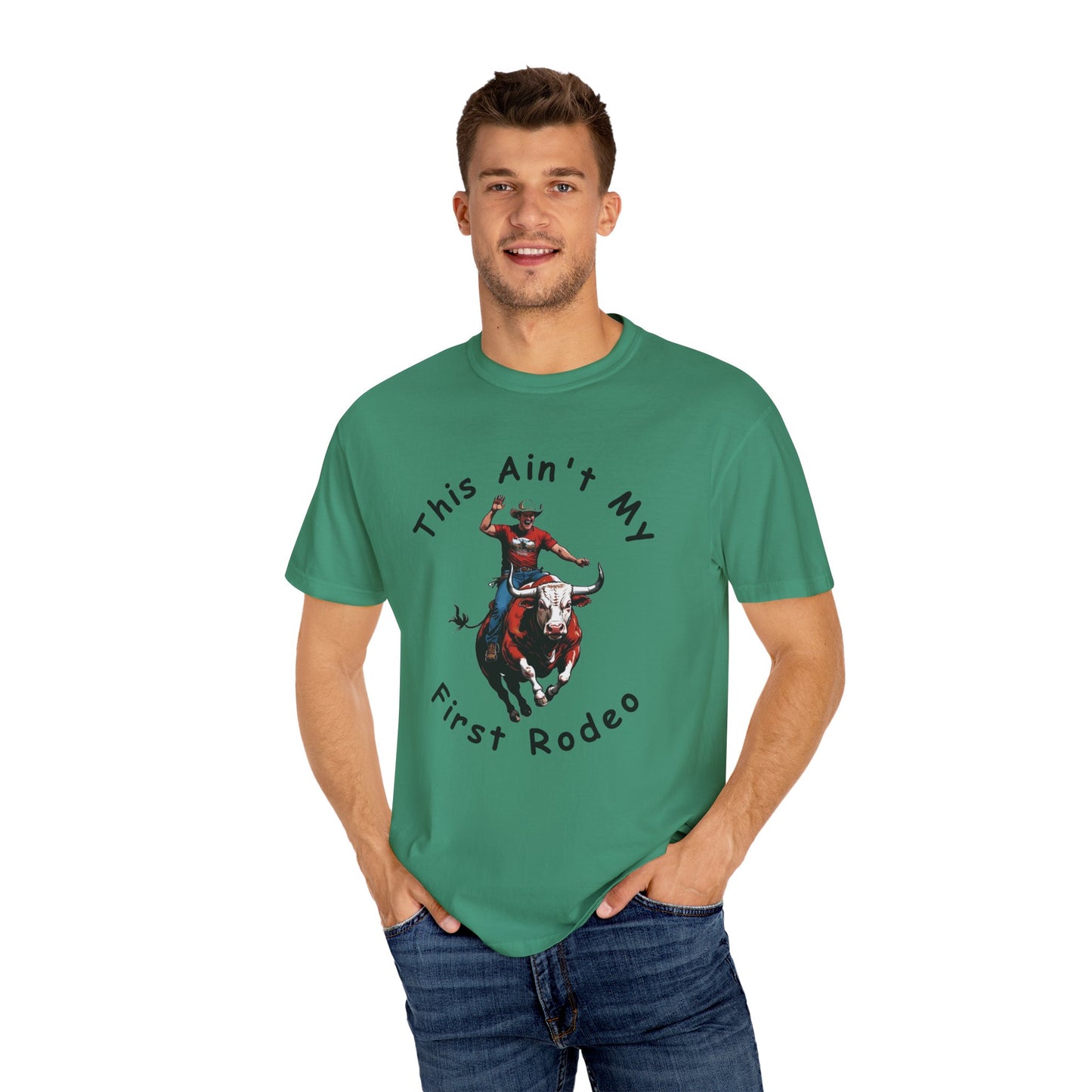 This ain't my First Rodeo Unisex Garment-Dyed T-shirt