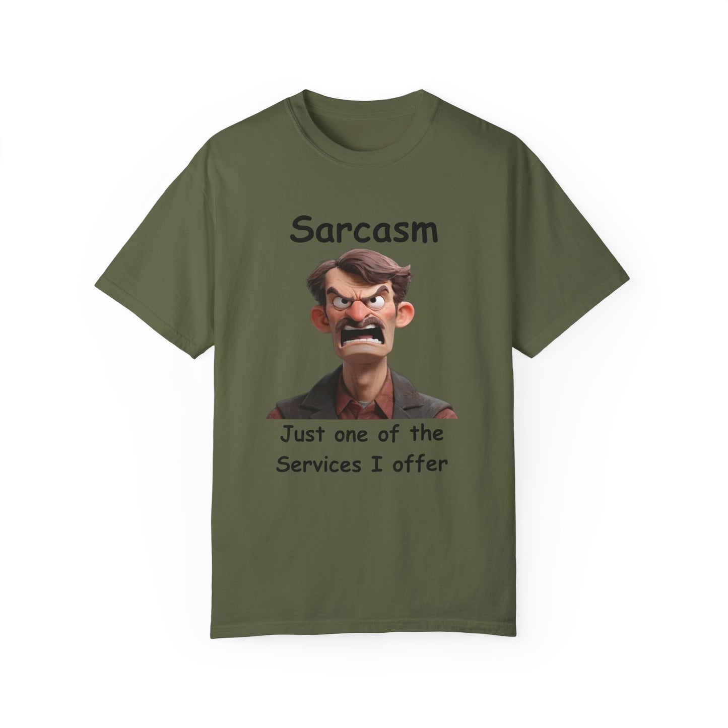 Sarcasm Jut one of the Services Unisex Garment-Dyed T-shirt