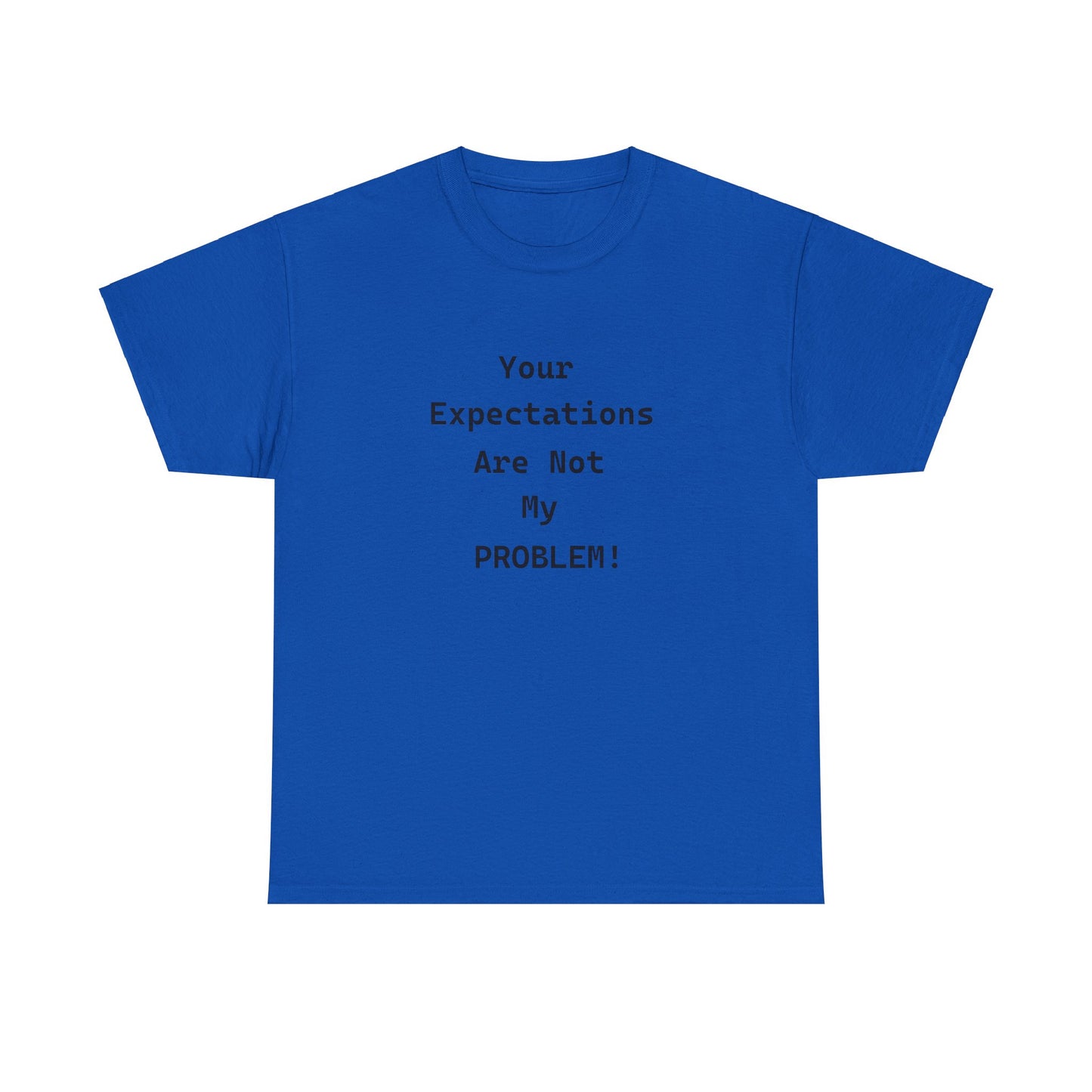 Your Expectations Unisex Heavy Cotton Tee