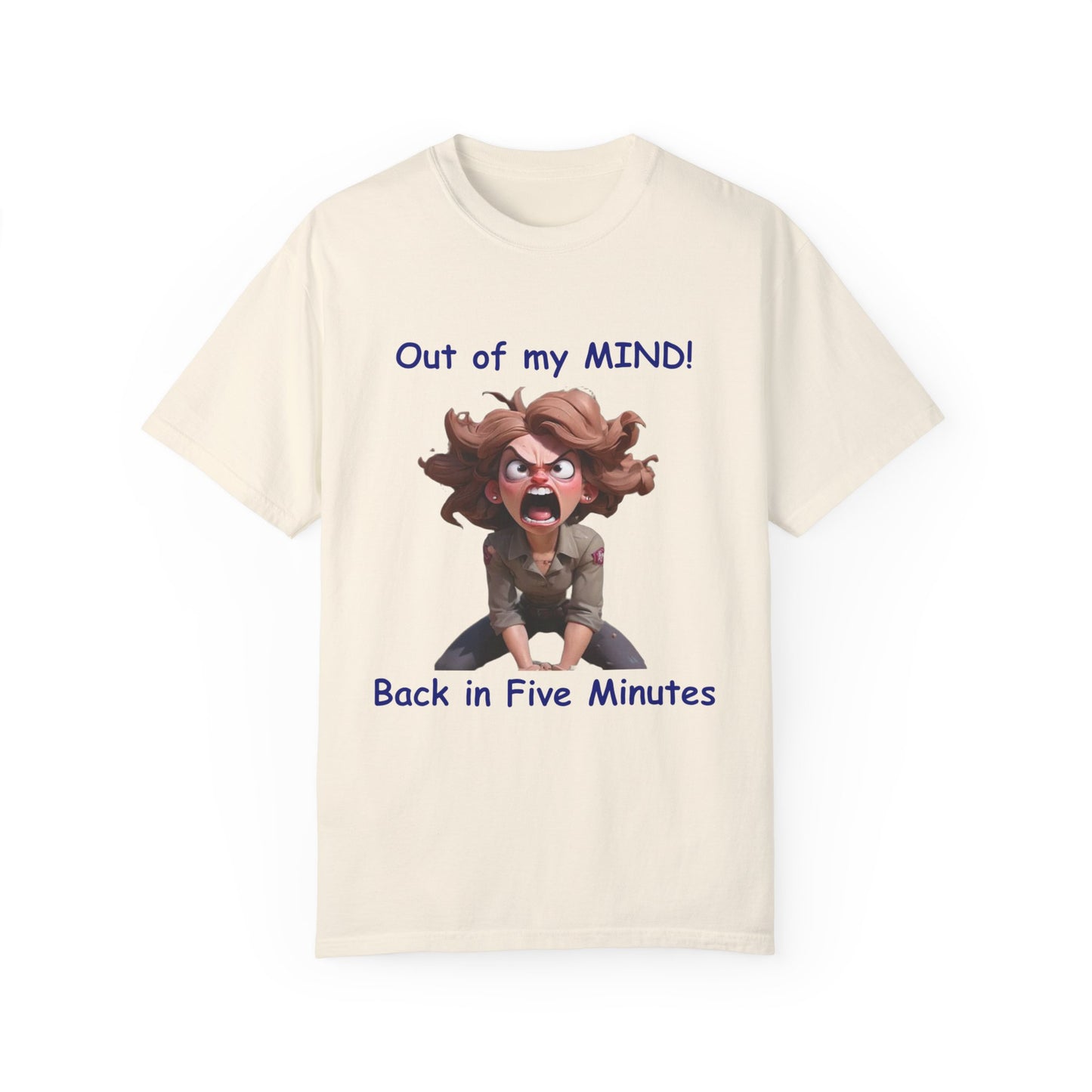 Out of my Mind Back in 5 Minutes Unisex Garment-Dyed T-shirt