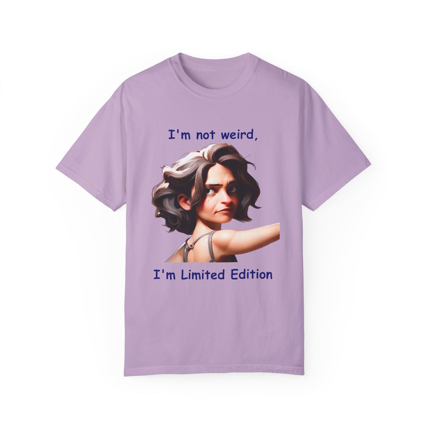 I'm not wierd, I'm Limited Edition Unisex Garment-Dyed T-shirt