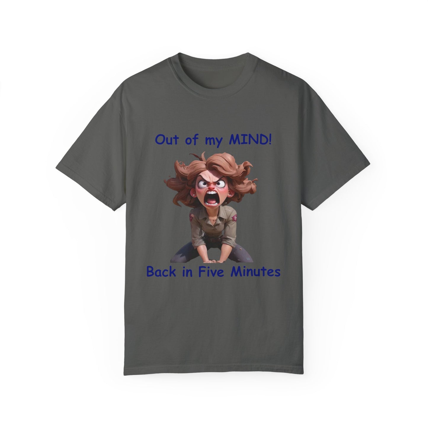 Out of my Mind Back in 5 Minutes Unisex Garment-Dyed T-shirt