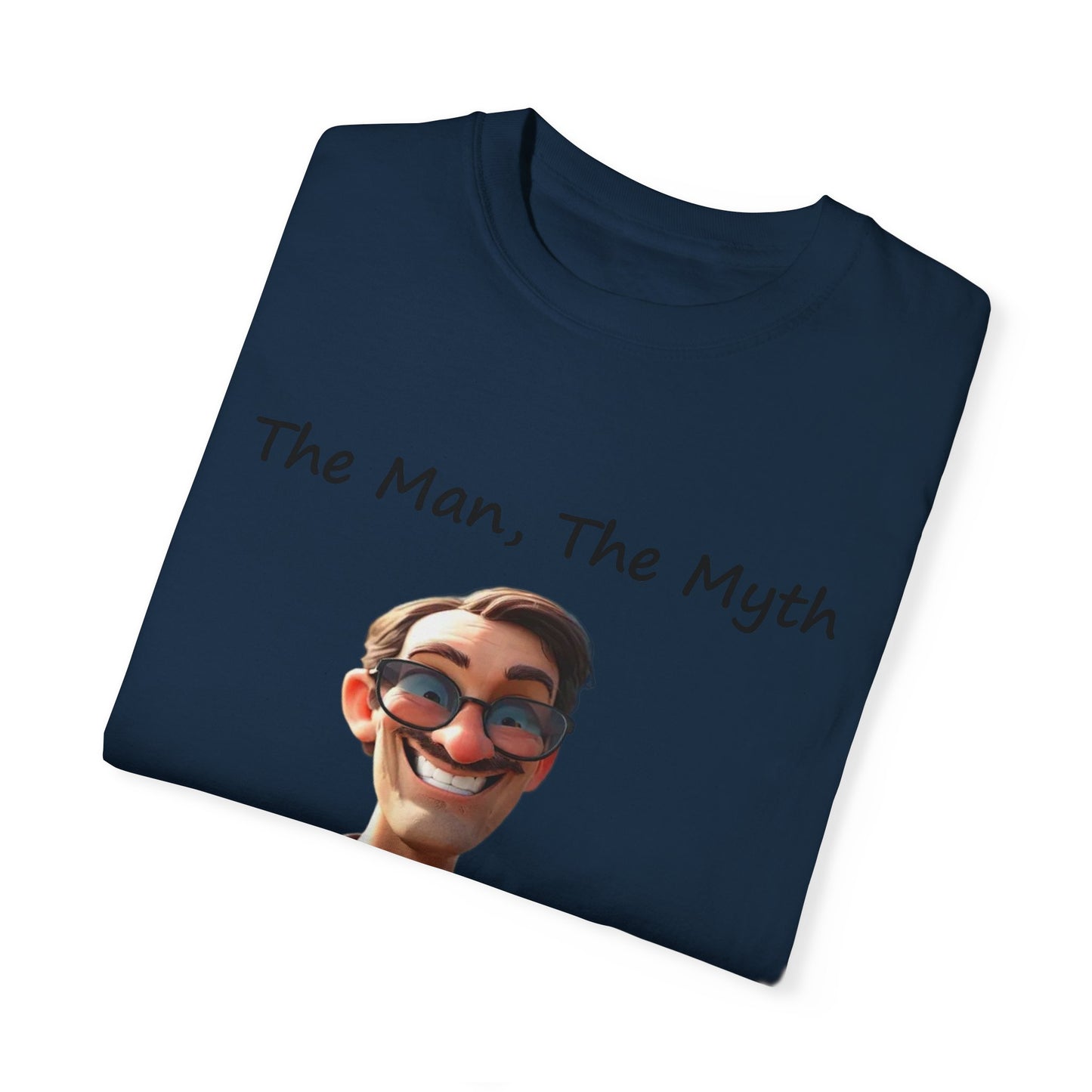 The man the myth the legend Unisex Garment-Dyed T-shirt