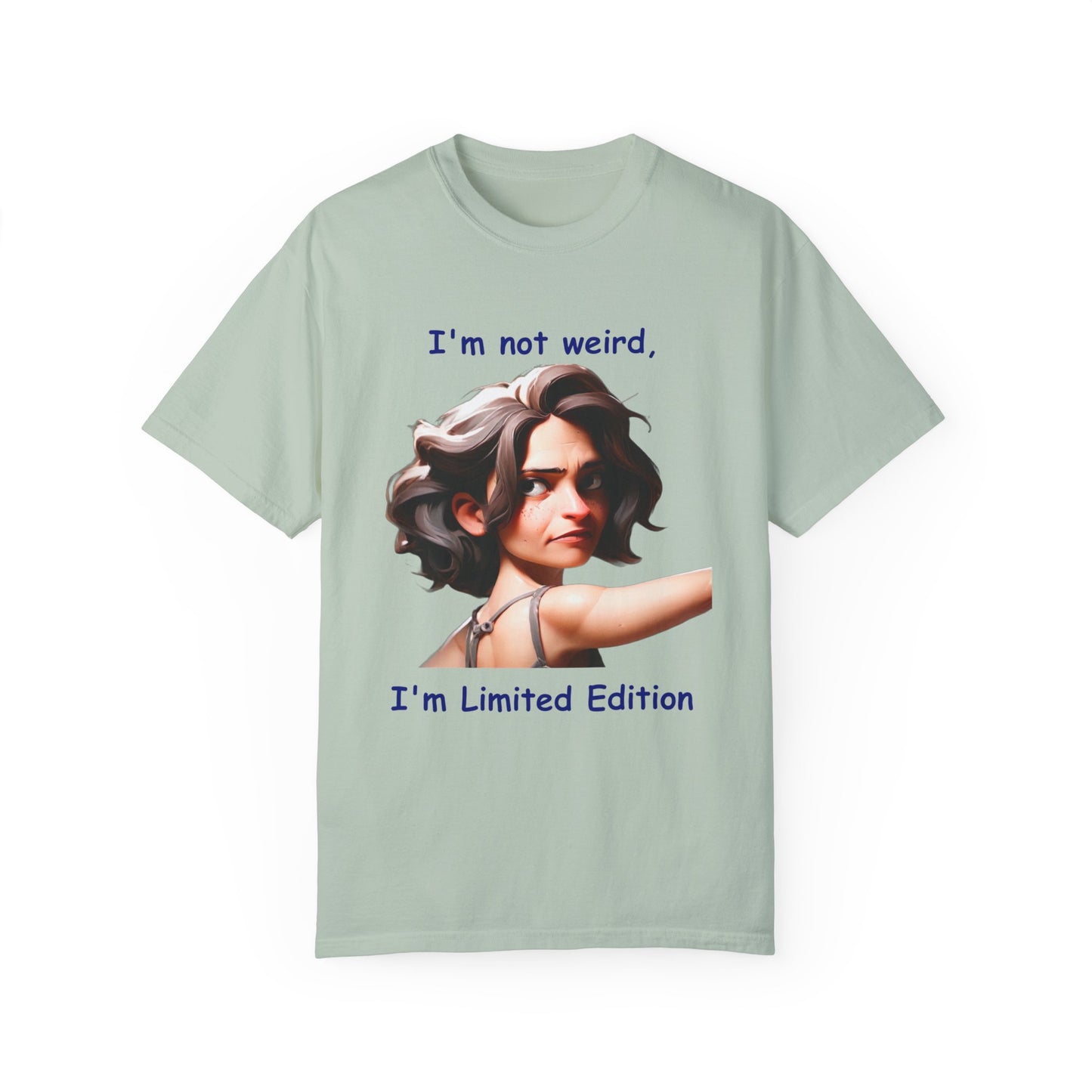 I'm not wierd, I'm Limited Edition Unisex Garment-Dyed T-shirt