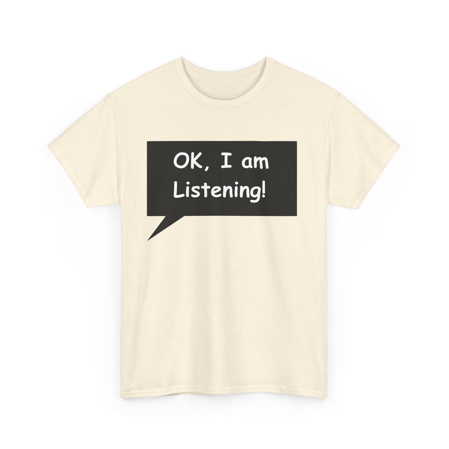 Ok I am Listening Unisex Heavy Cotton Tee