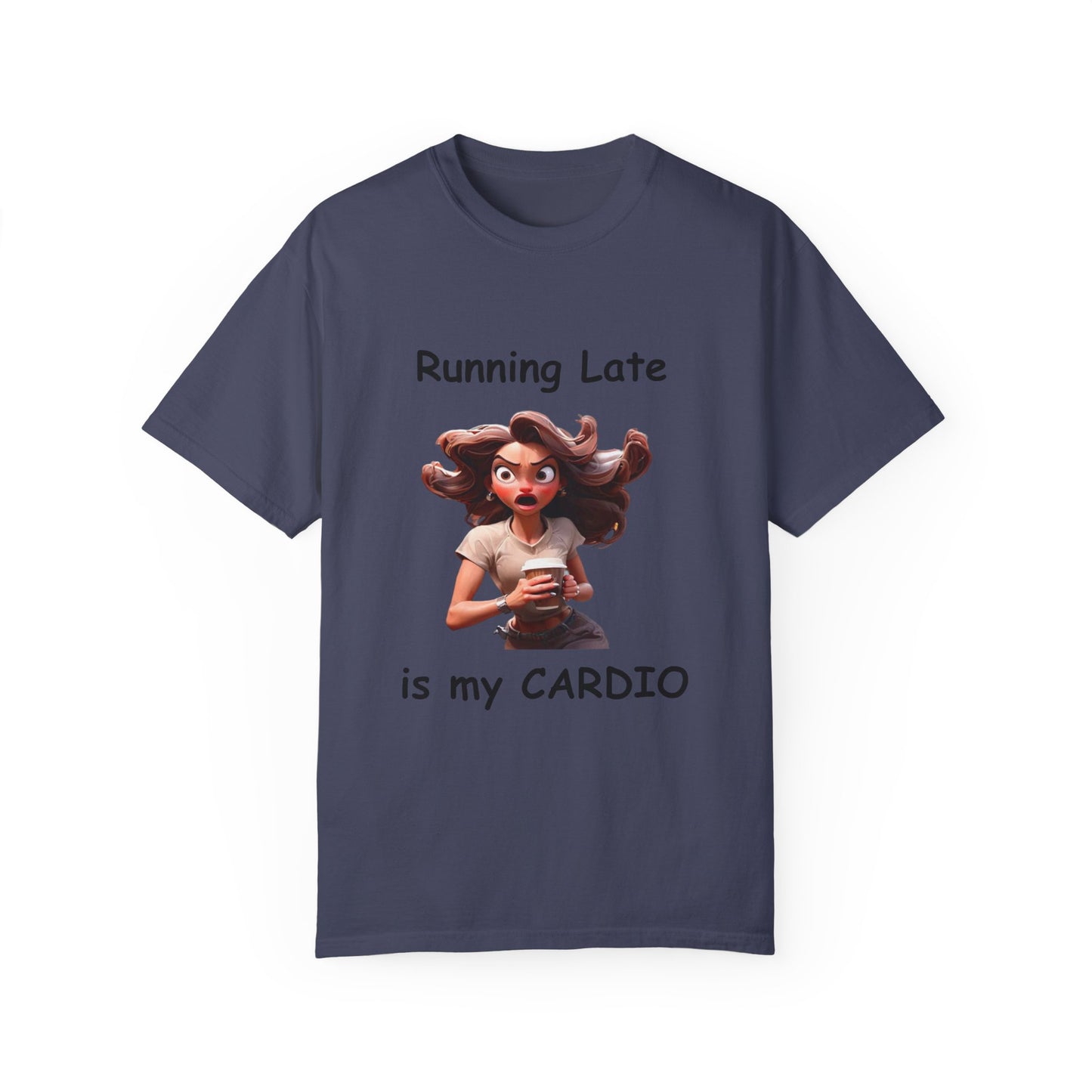 Running Late is my Cardio Unisex Garment-Dyed T-shirt