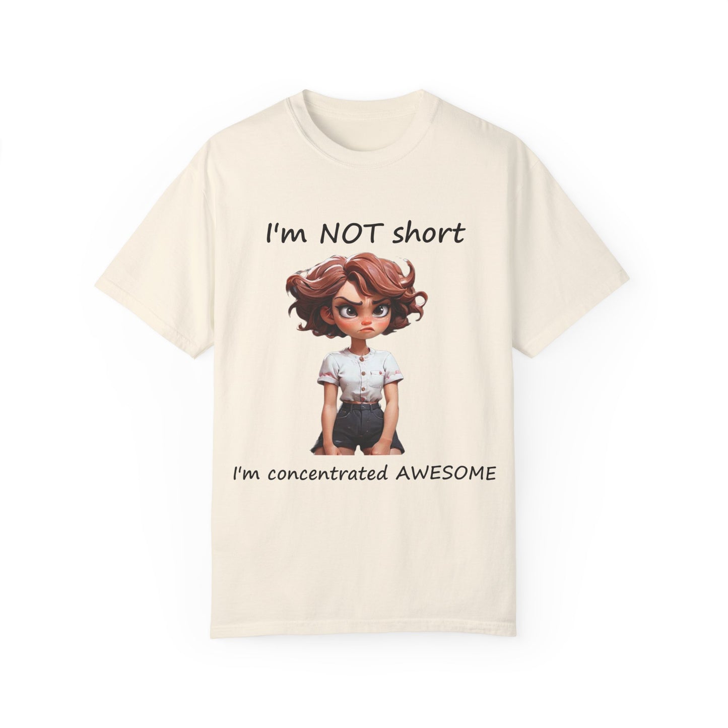 I'm not short I'm concentrated awesome Unisex Garment-Dyed T-shirt