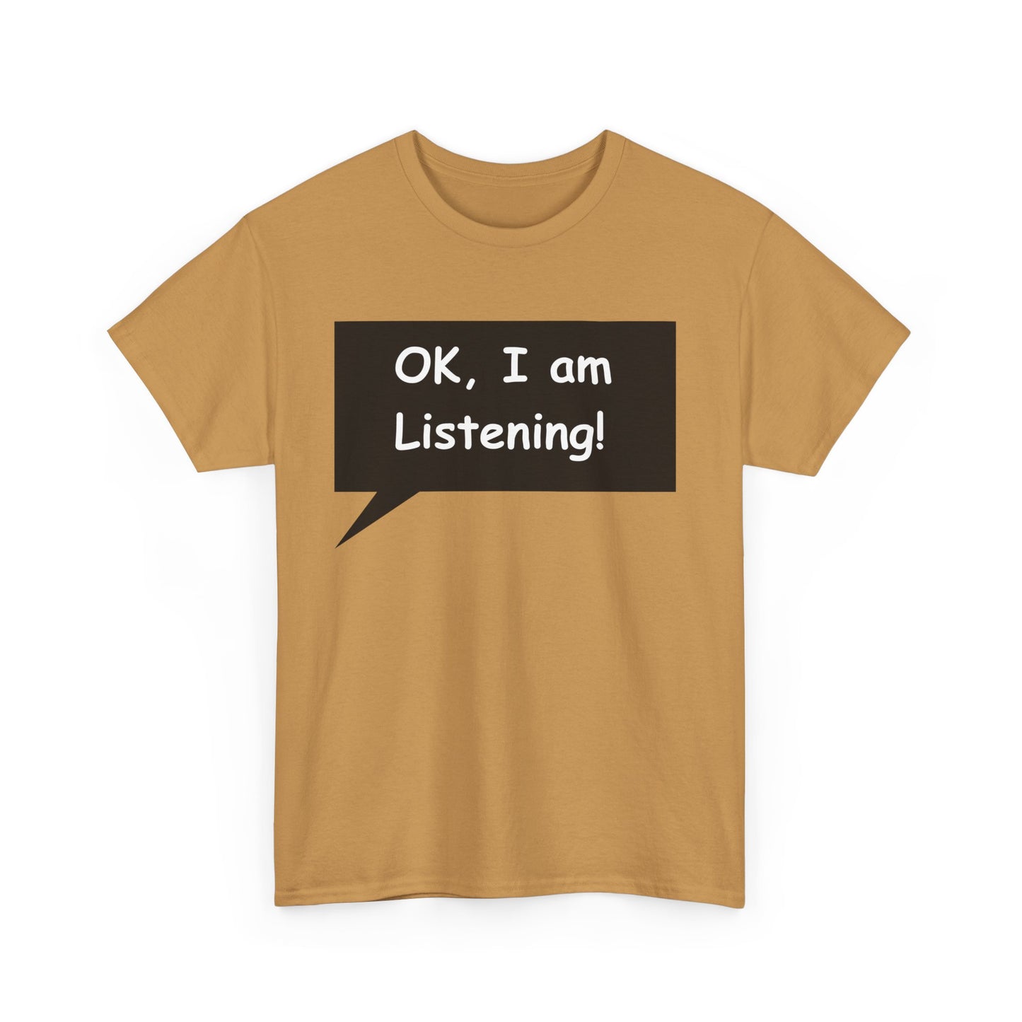 Ok I am Listening Unisex Heavy Cotton Tee