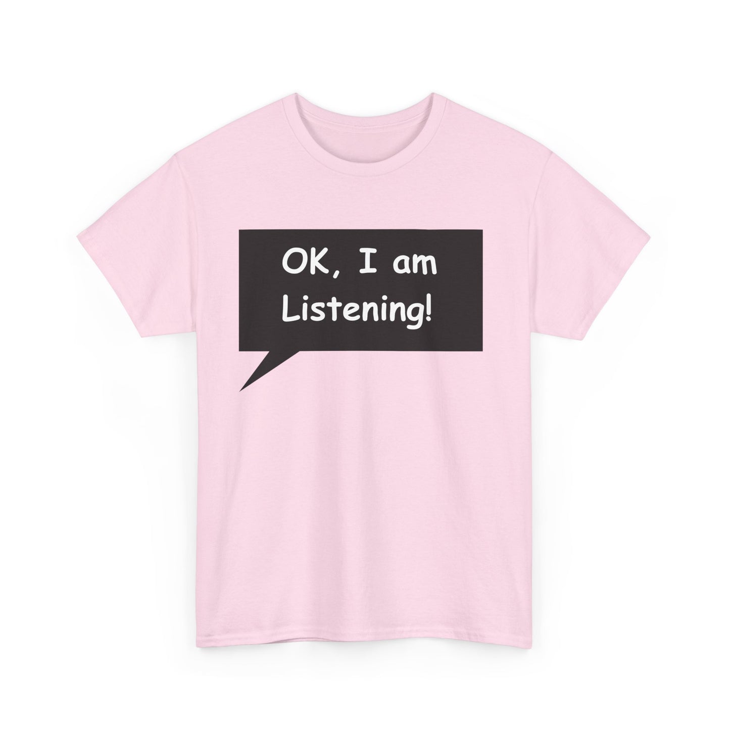 Ok I am Listening Unisex Heavy Cotton Tee