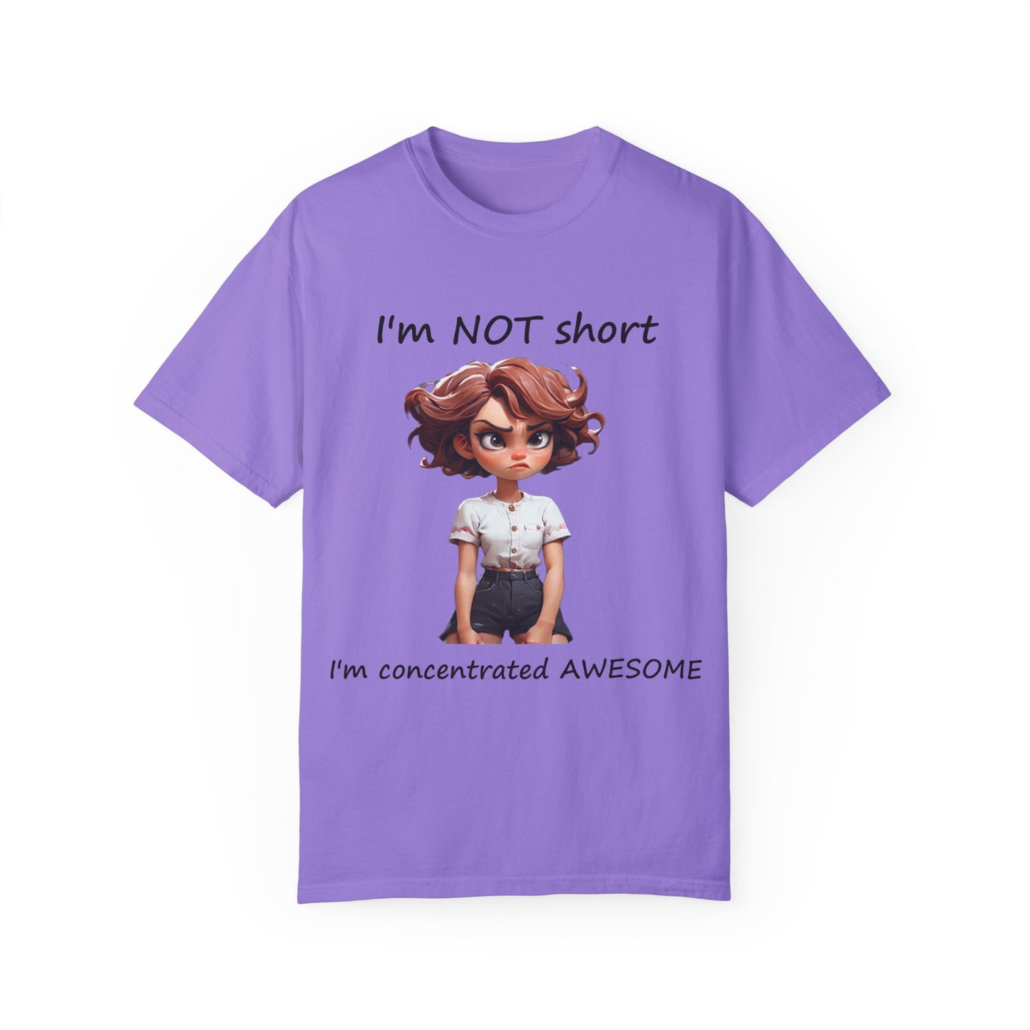 I'm not short I'm concentrated awesome Unisex Garment-Dyed T-shirt