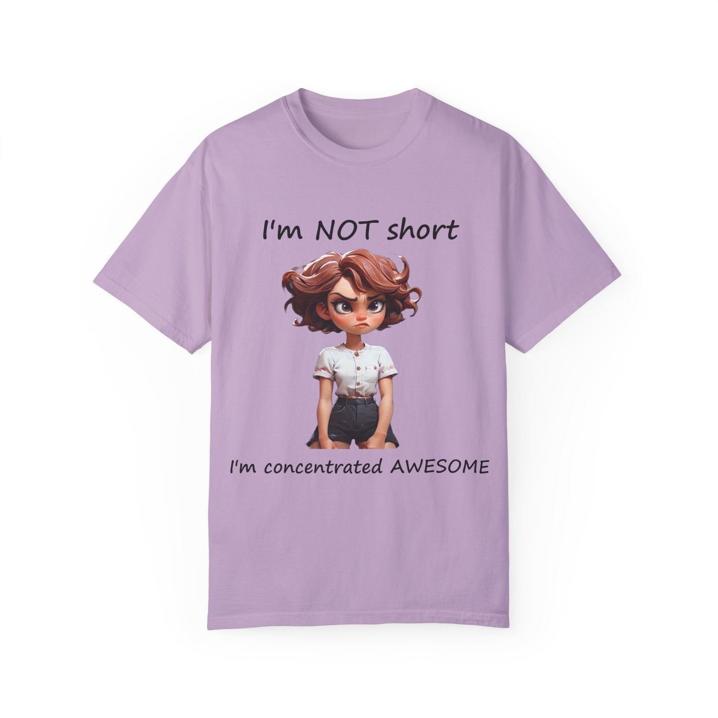 I'm not short I'm concentrated awesome Unisex Garment-Dyed T-shirt