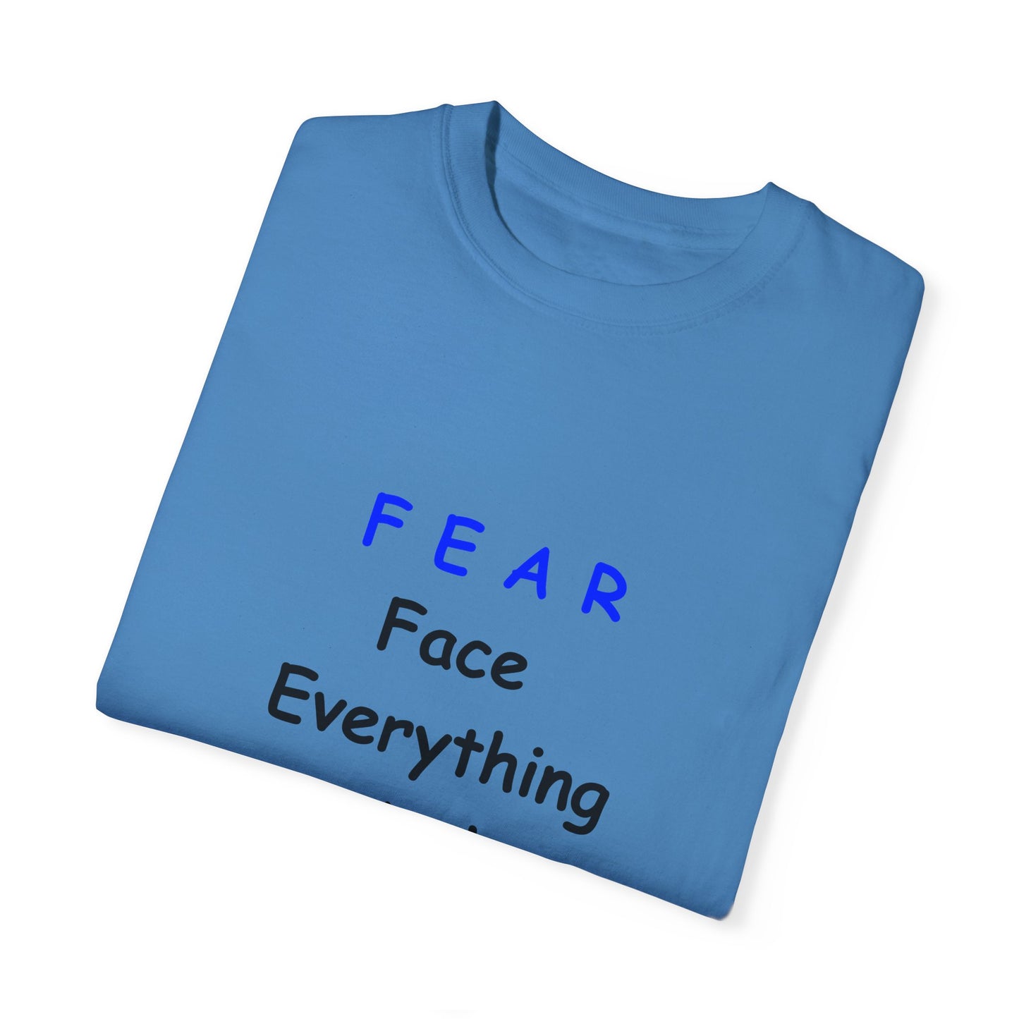 Fear Face Everything and Rise text Unisex Garment-Dyed T-shirt