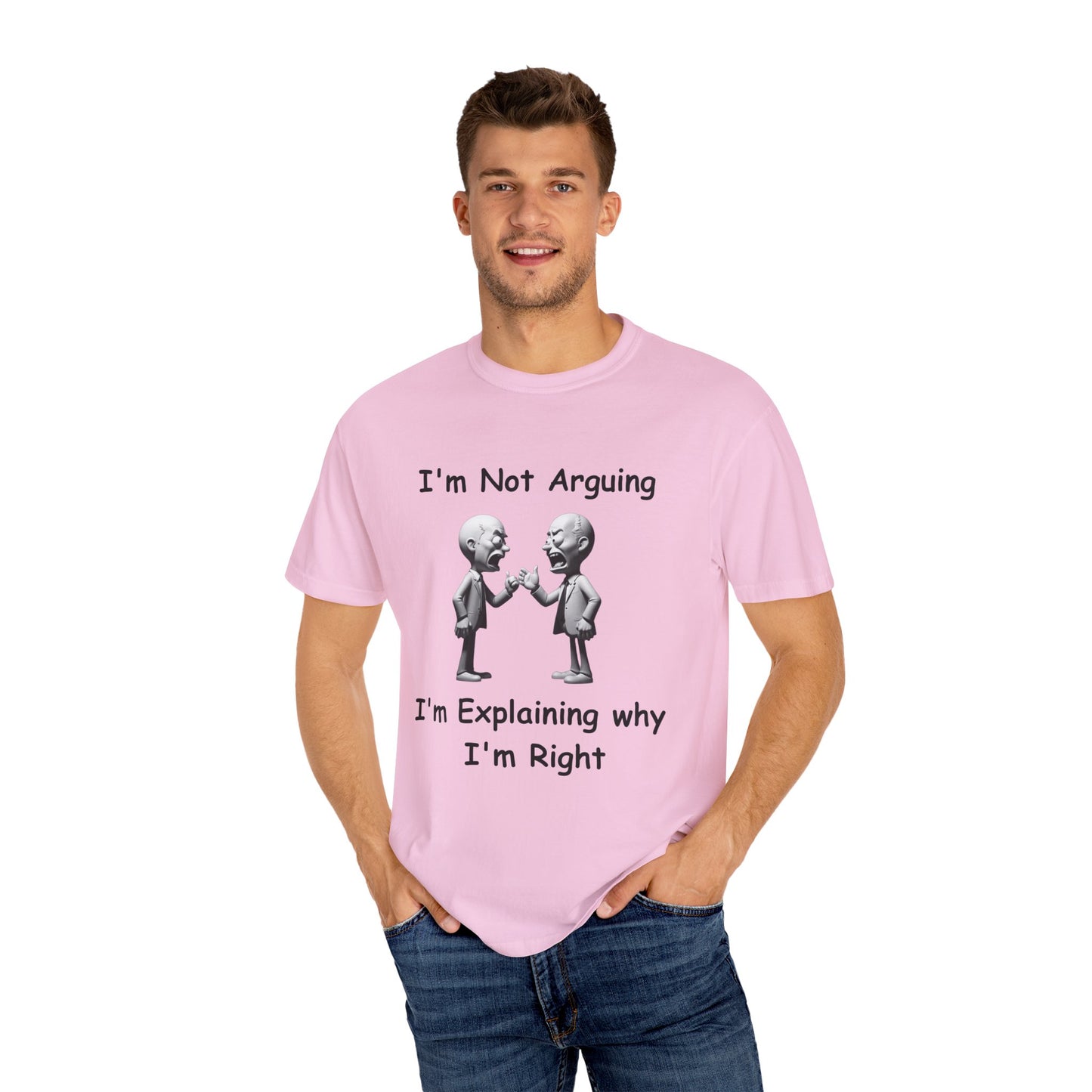 Not Arguing Explaining why I am Right Unisex Garment-Dyed T-shirt