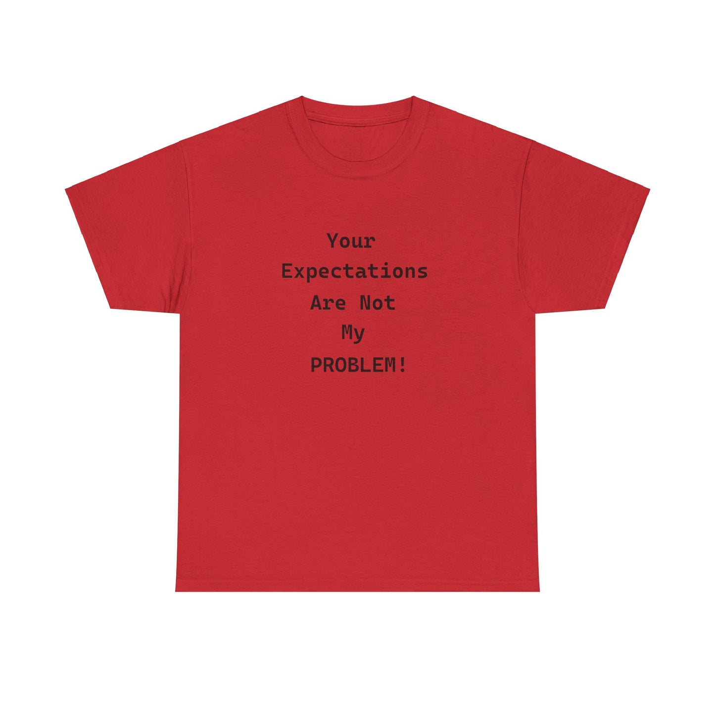 Your Expectations Unisex Heavy Cotton Tee