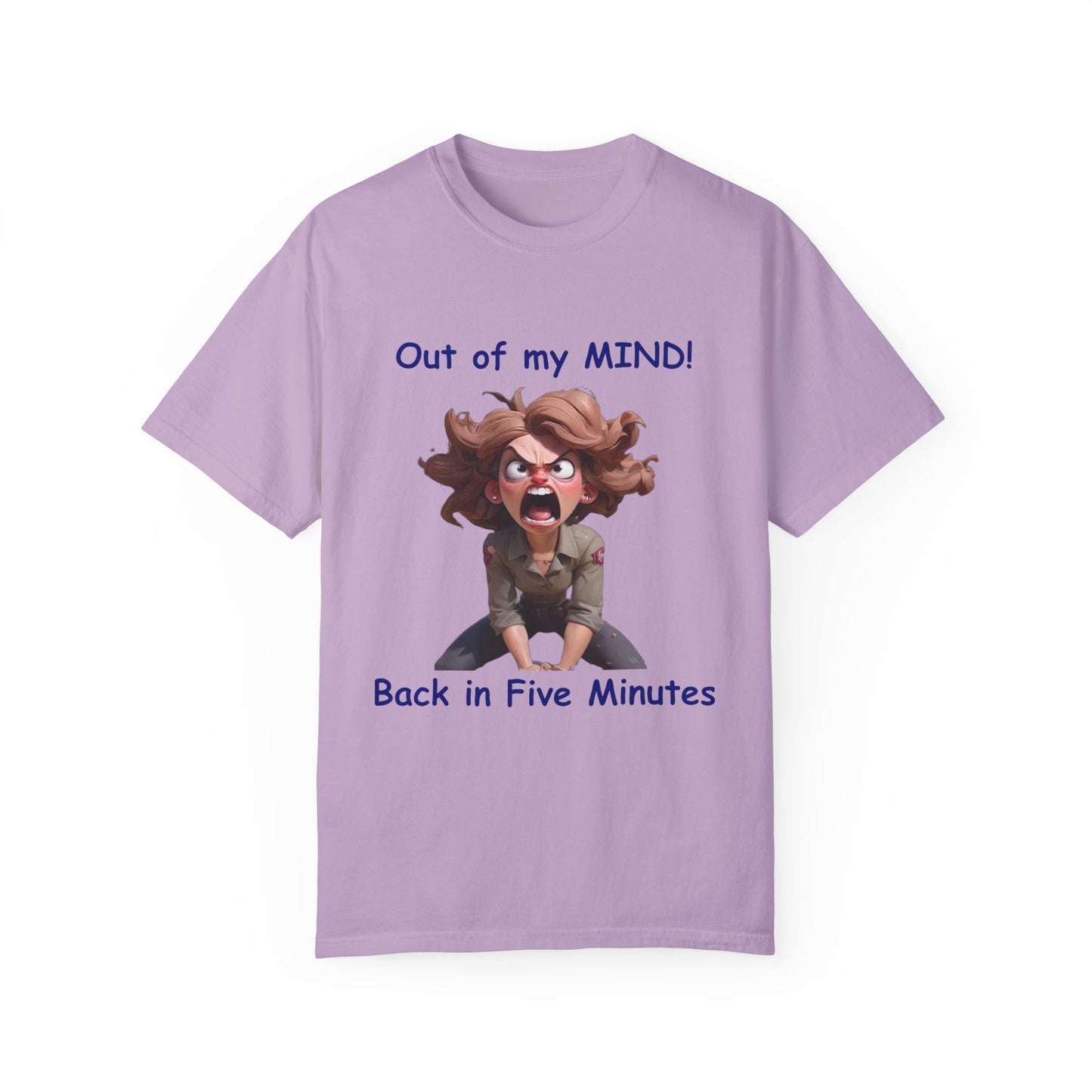 Out of my Mind Back in 5 Minutes Unisex Garment-Dyed T-shirt