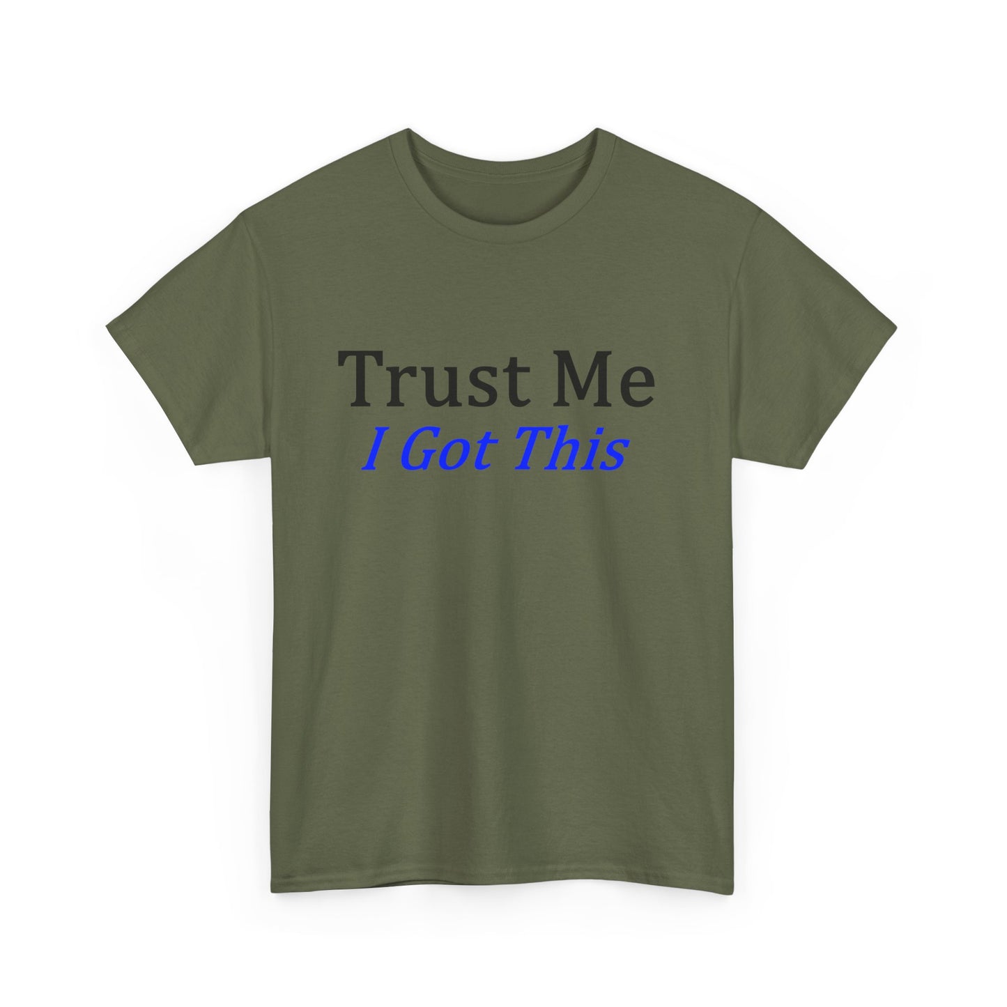 Trust me I Got This Unisex Heavy Cotton Tee