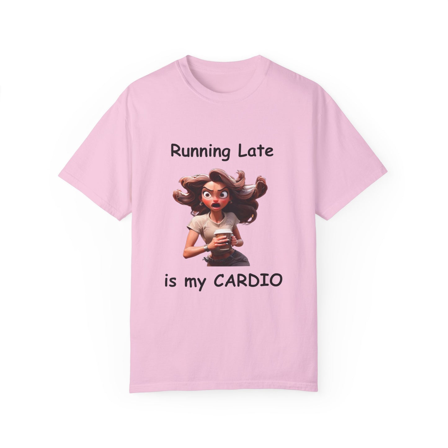 Running Late is my Cardio Unisex Garment-Dyed T-shirt