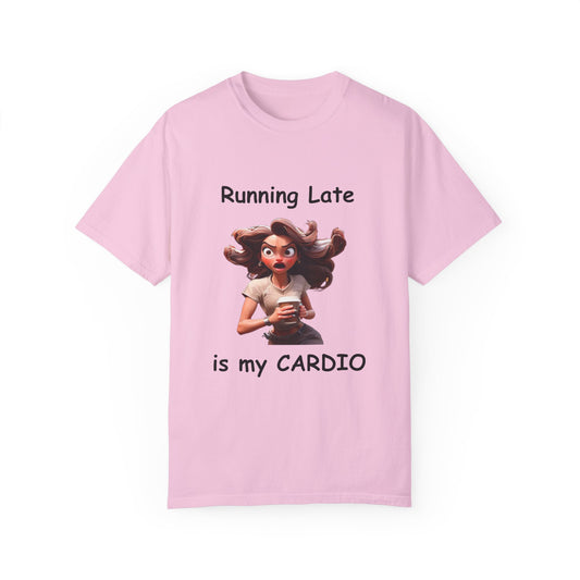 Running Late is my Cardio Unisex Garment-Dyed T-shirt