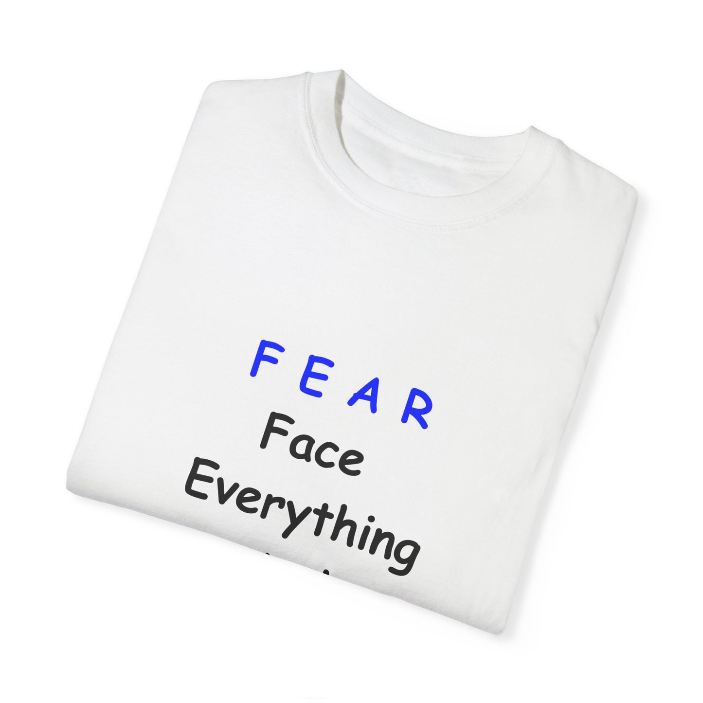 Fear Face Everything and Rise text Unisex Garment-Dyed T-shirt