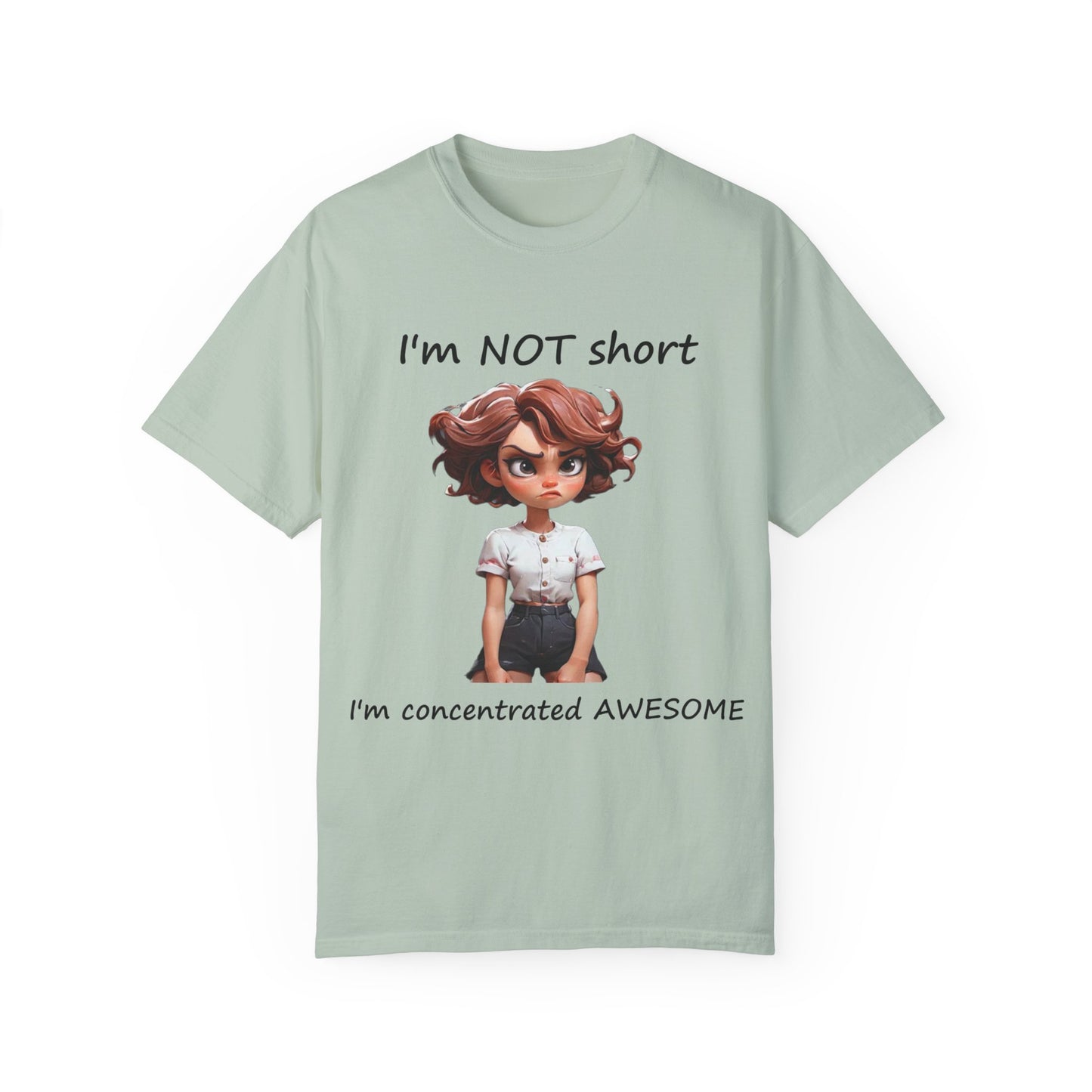 I'm not short I'm concentrated awesome Unisex Garment-Dyed T-shirt