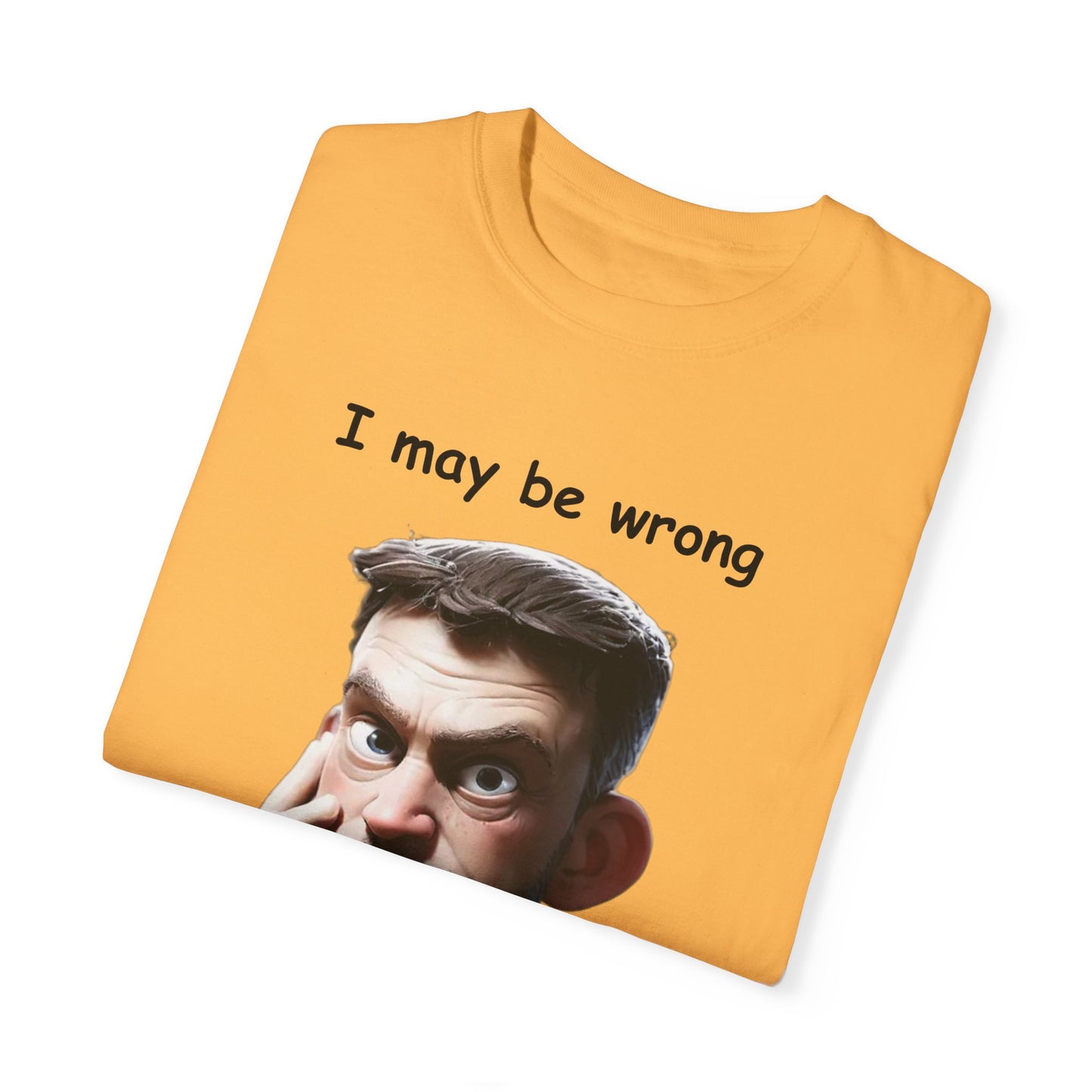 I may be wrong but I doubt it Unisex Garment-Dyed T-shirt