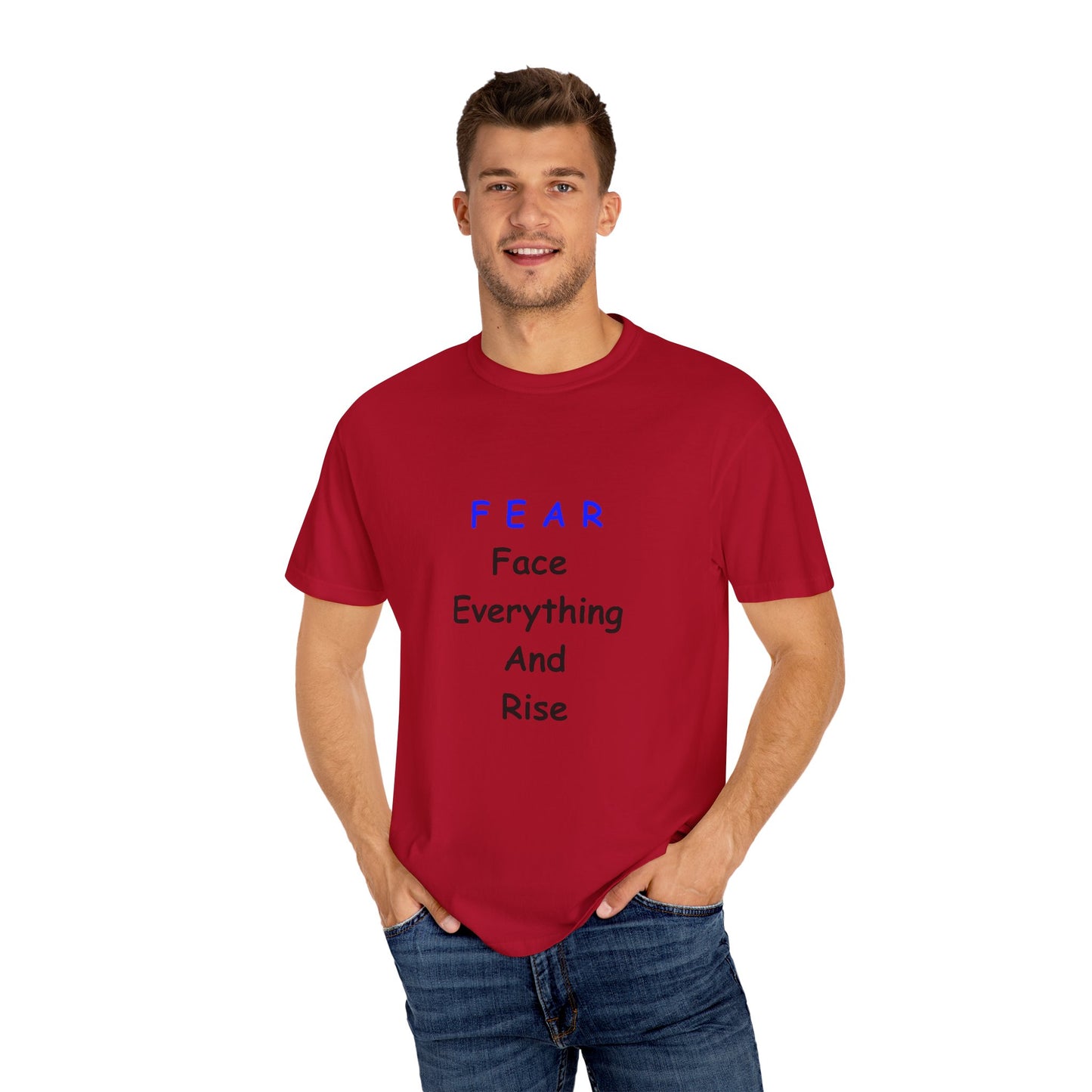 Fear Face Everything and Rise text Unisex Garment-Dyed T-shirt