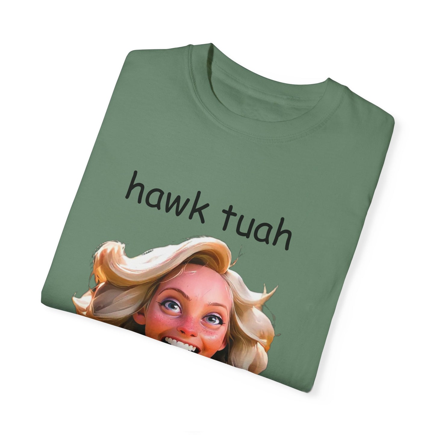 Hawk Tuah dirty T-Shirt Garment-Dyed T-shirt