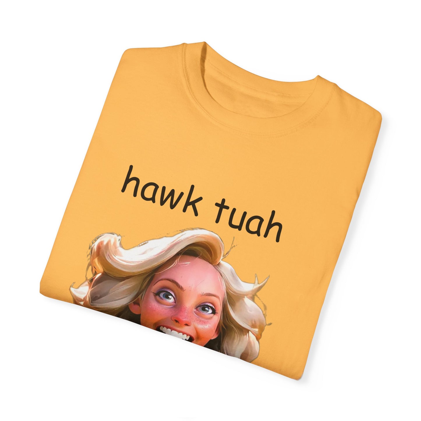 Hawk Tuah dirty T-Shirt Garment-Dyed T-shirt