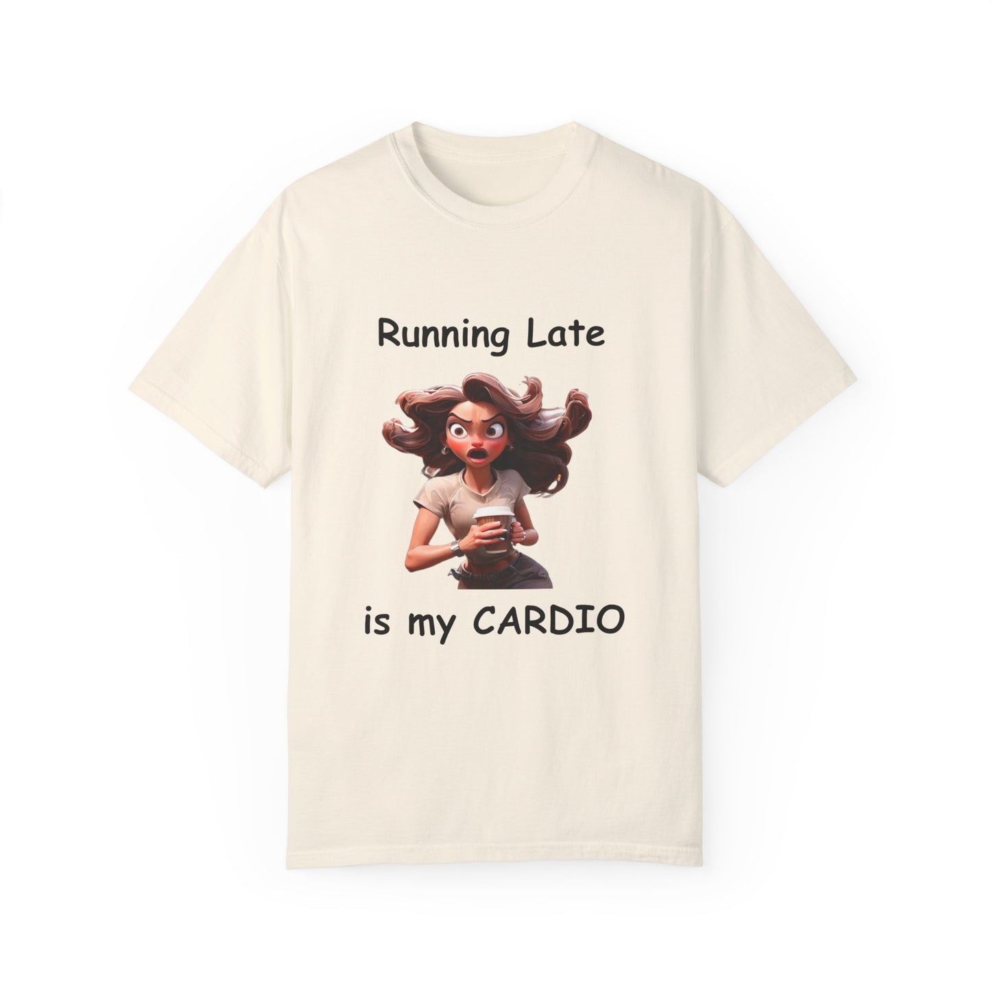 Running Late is my Cardio Unisex Garment-Dyed T-shirt