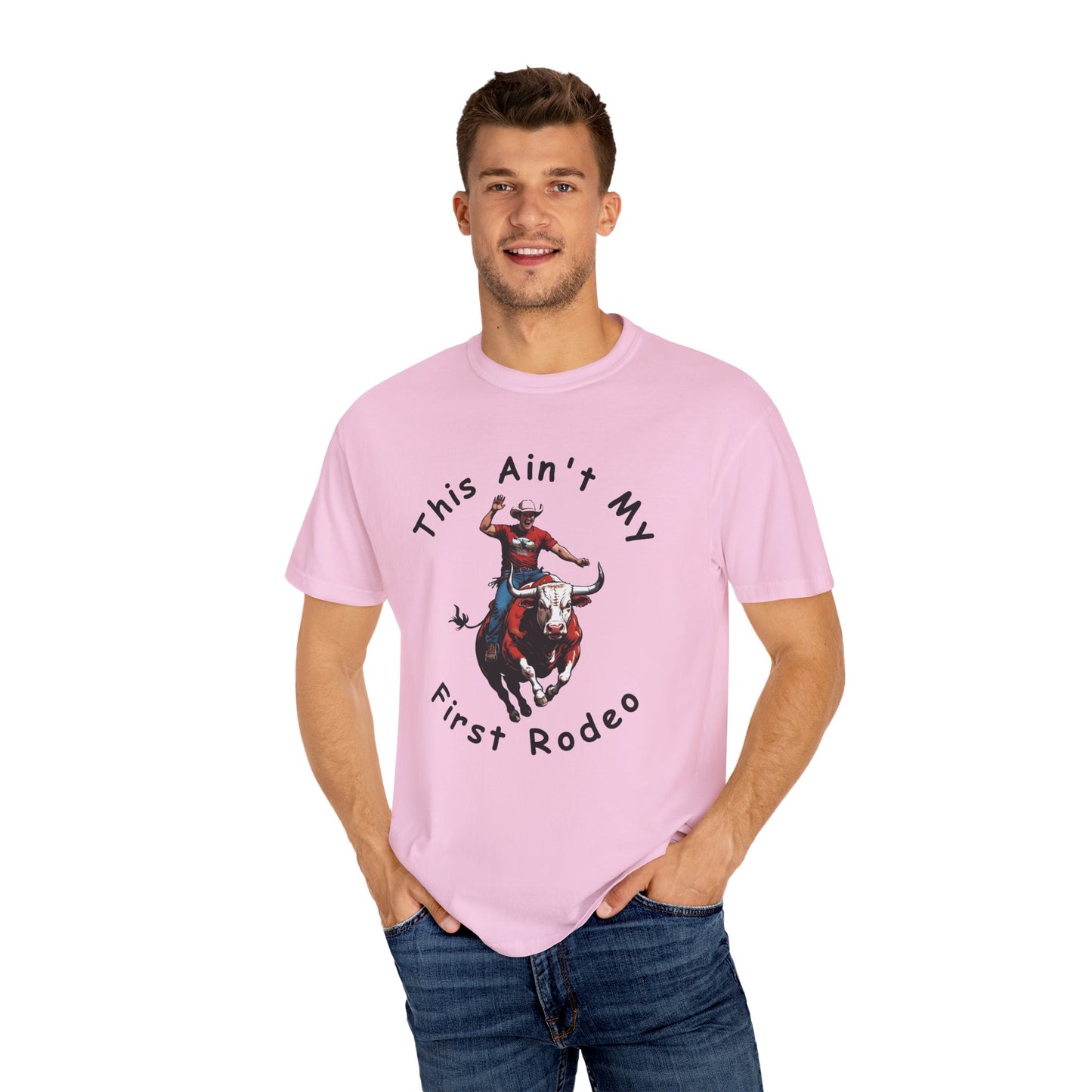 This ain't my First Rodeo Unisex Garment-Dyed T-shirt