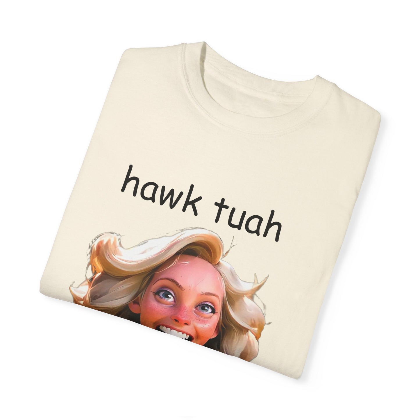 Hawk Tuah dirty T-Shirt Garment-Dyed T-shirt