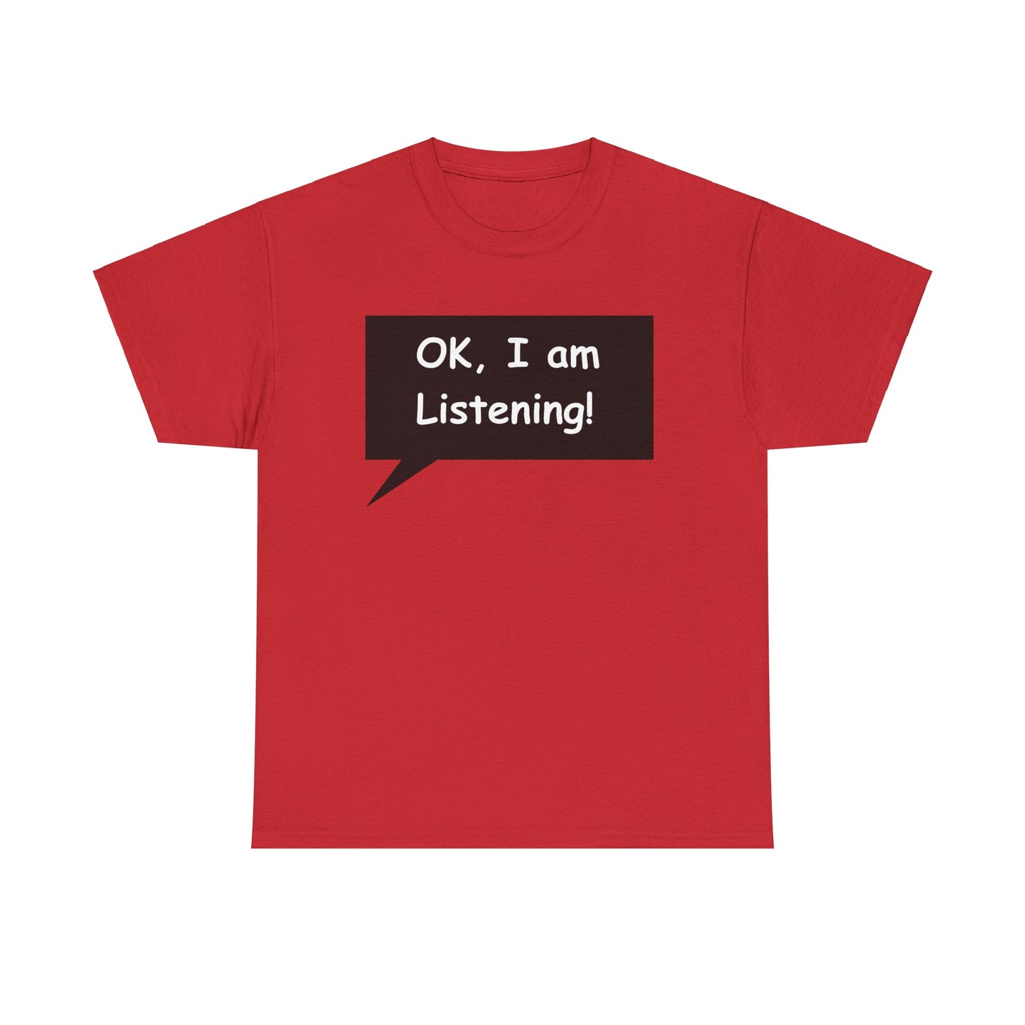 Ok I am Listening Unisex Heavy Cotton Tee