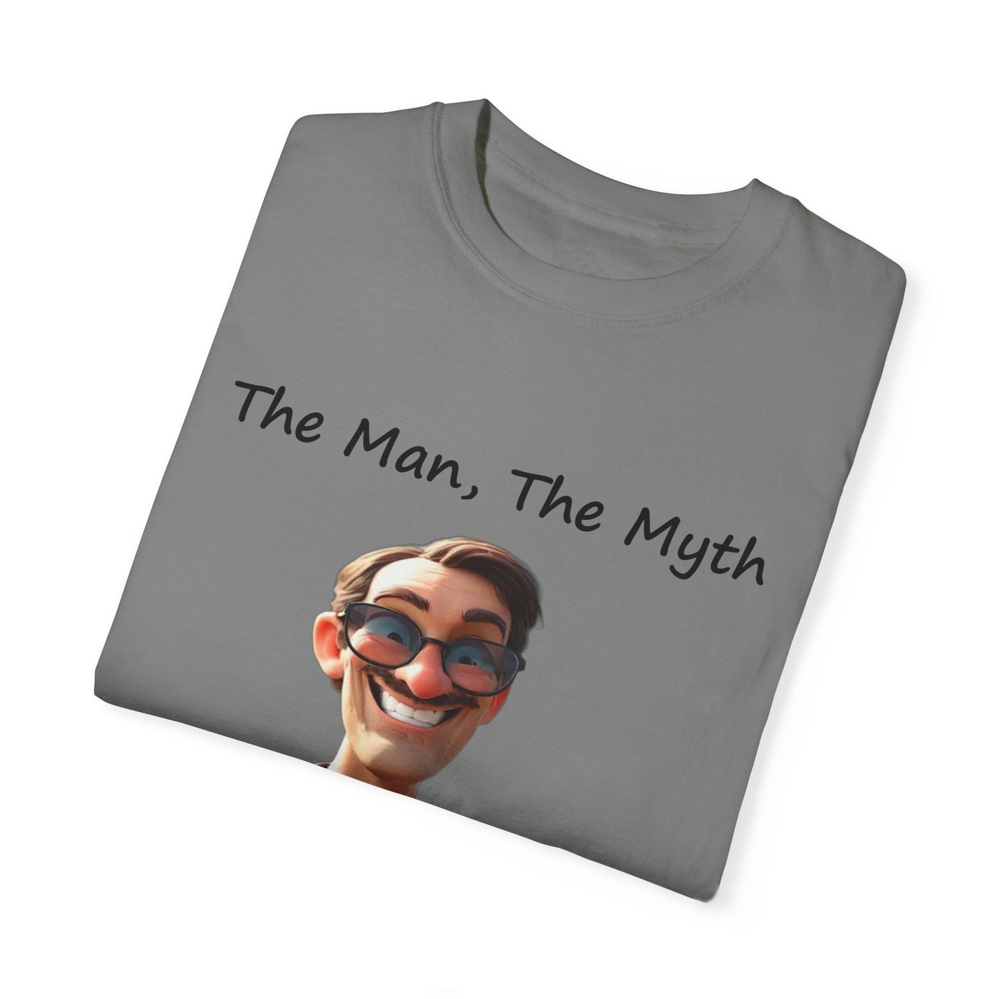 The man the myth the legend Unisex Garment-Dyed T-shirt