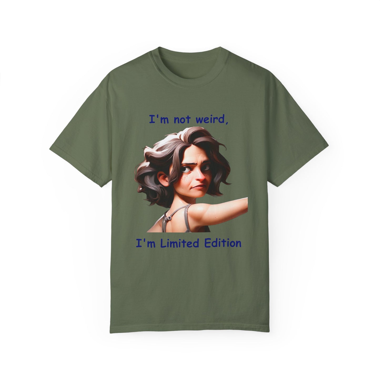 I'm not wierd, I'm Limited Edition Unisex Garment-Dyed T-shirt