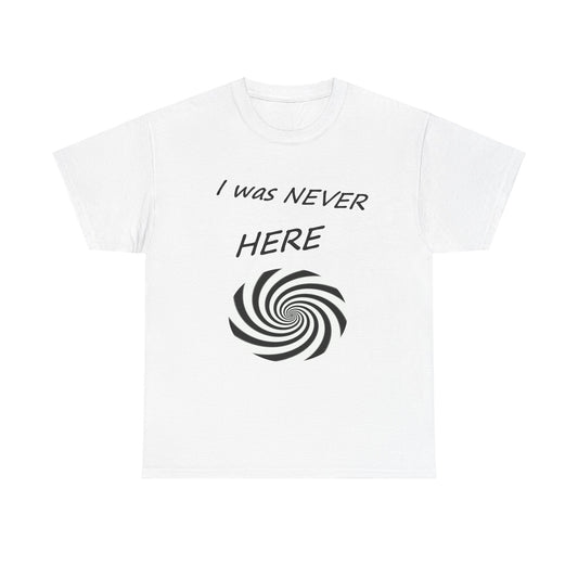 I was Never Here Hypnotize Unisex Heavy Cotton Tee