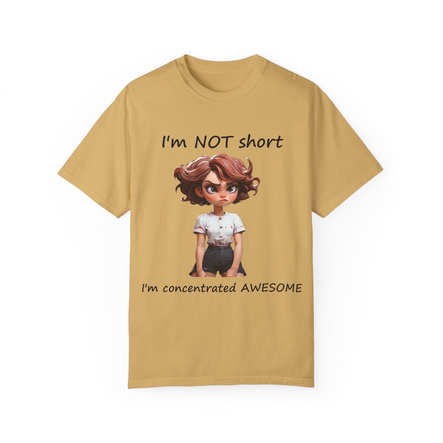 I'm not short I'm concentrated awesome Unisex Garment-Dyed T-shirt